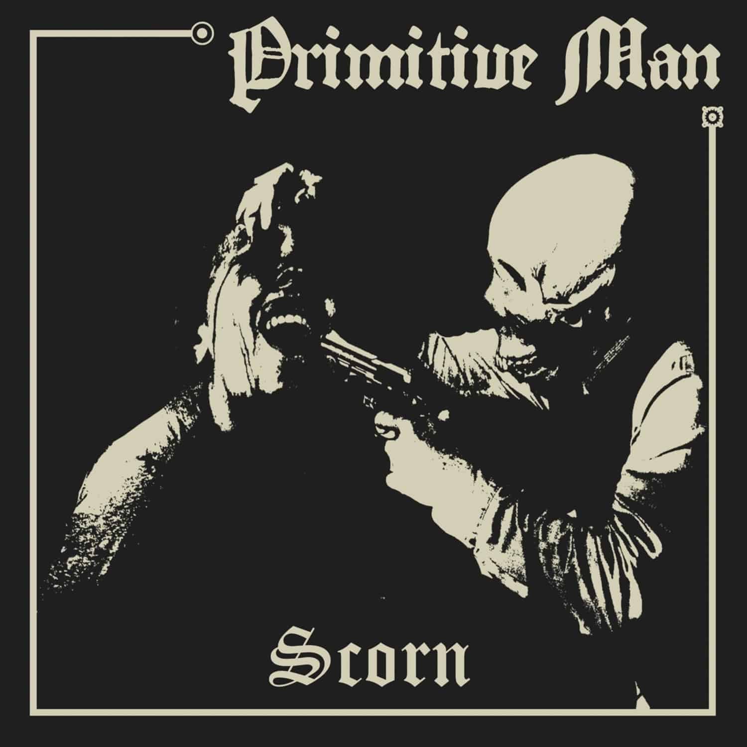 Primitive Man - SCORN 