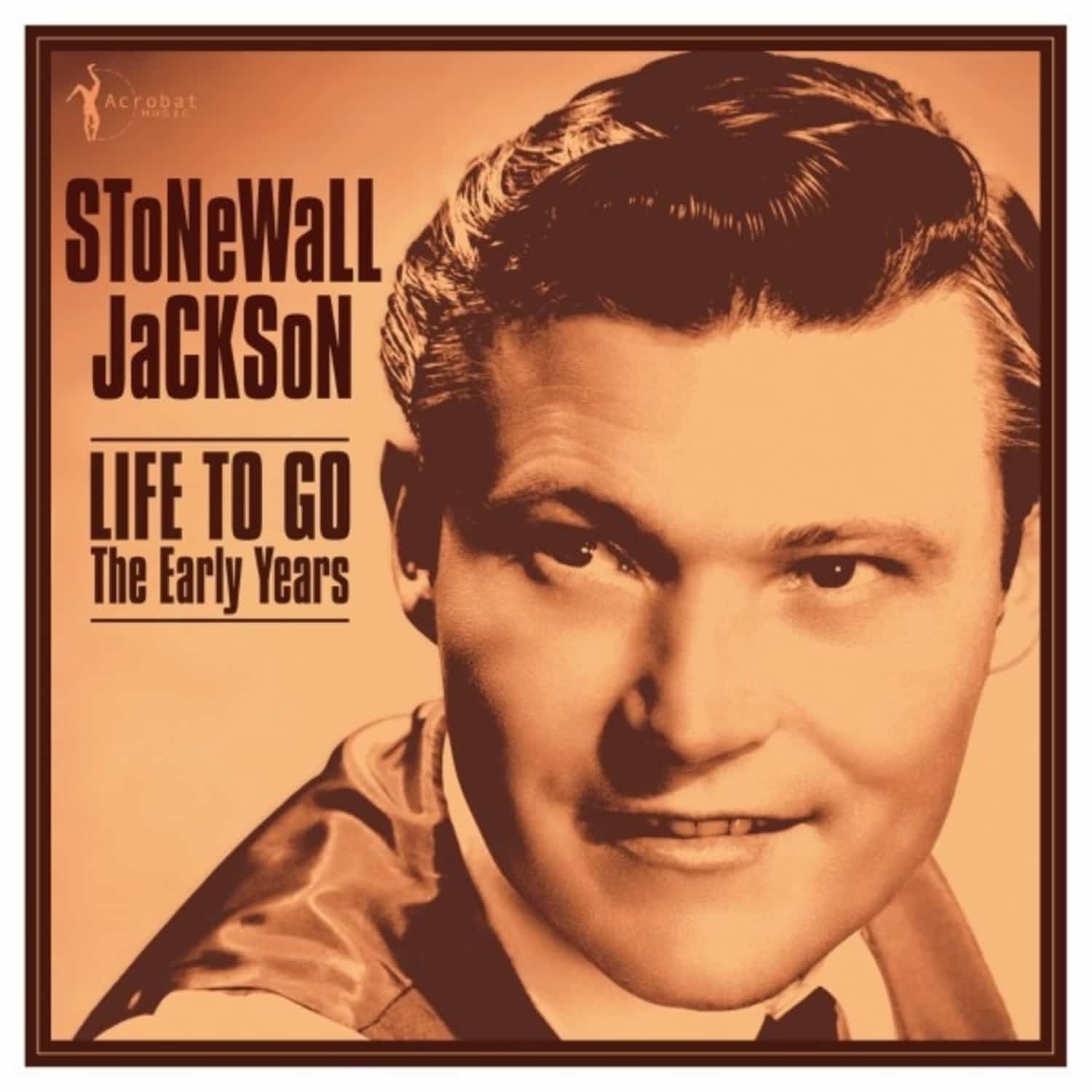 Stonewall Jackson - LIFE TO GO: THE EARLY YEARS 1958-62 