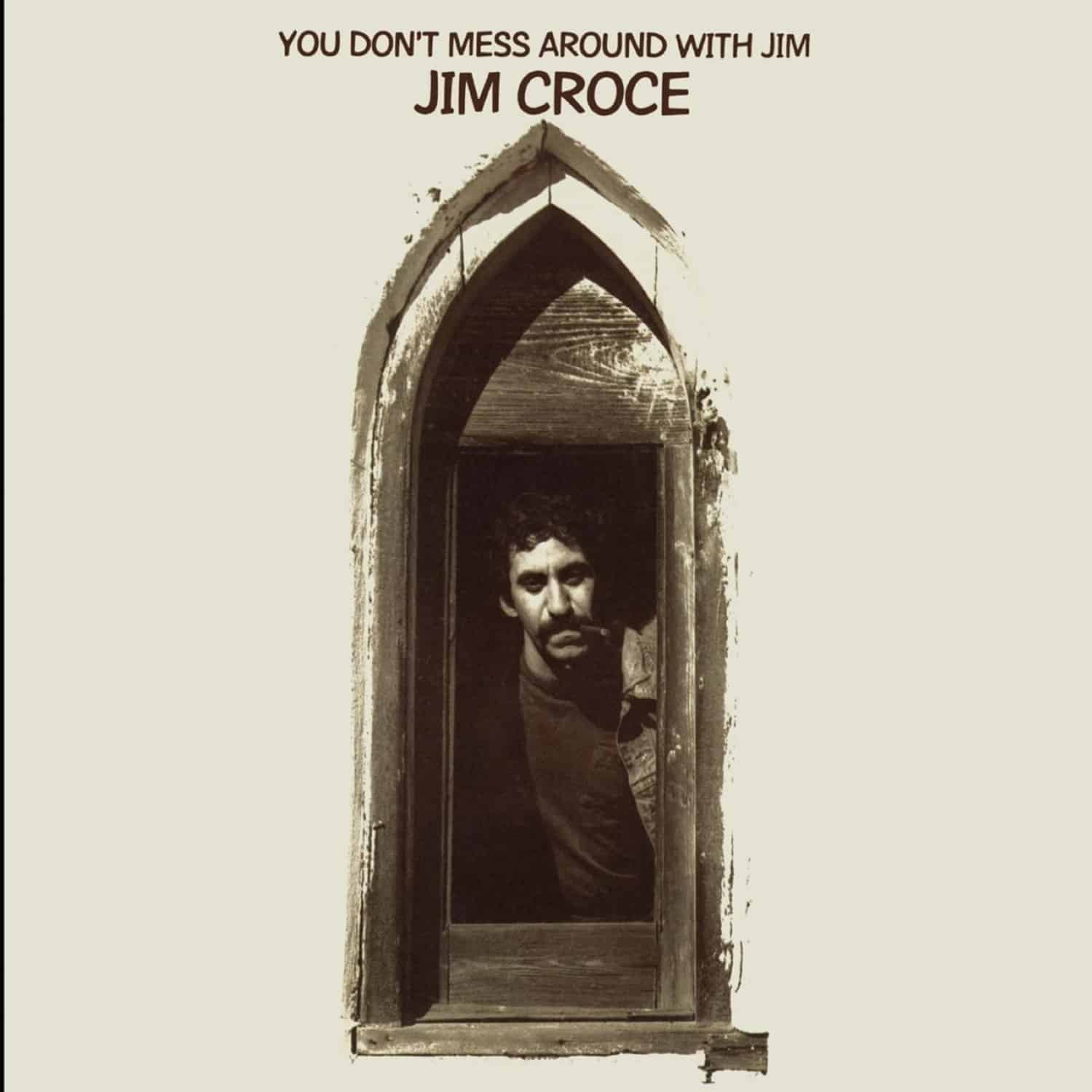  Jim Croce - YOU DON T MESS AROUND WITH JIM 