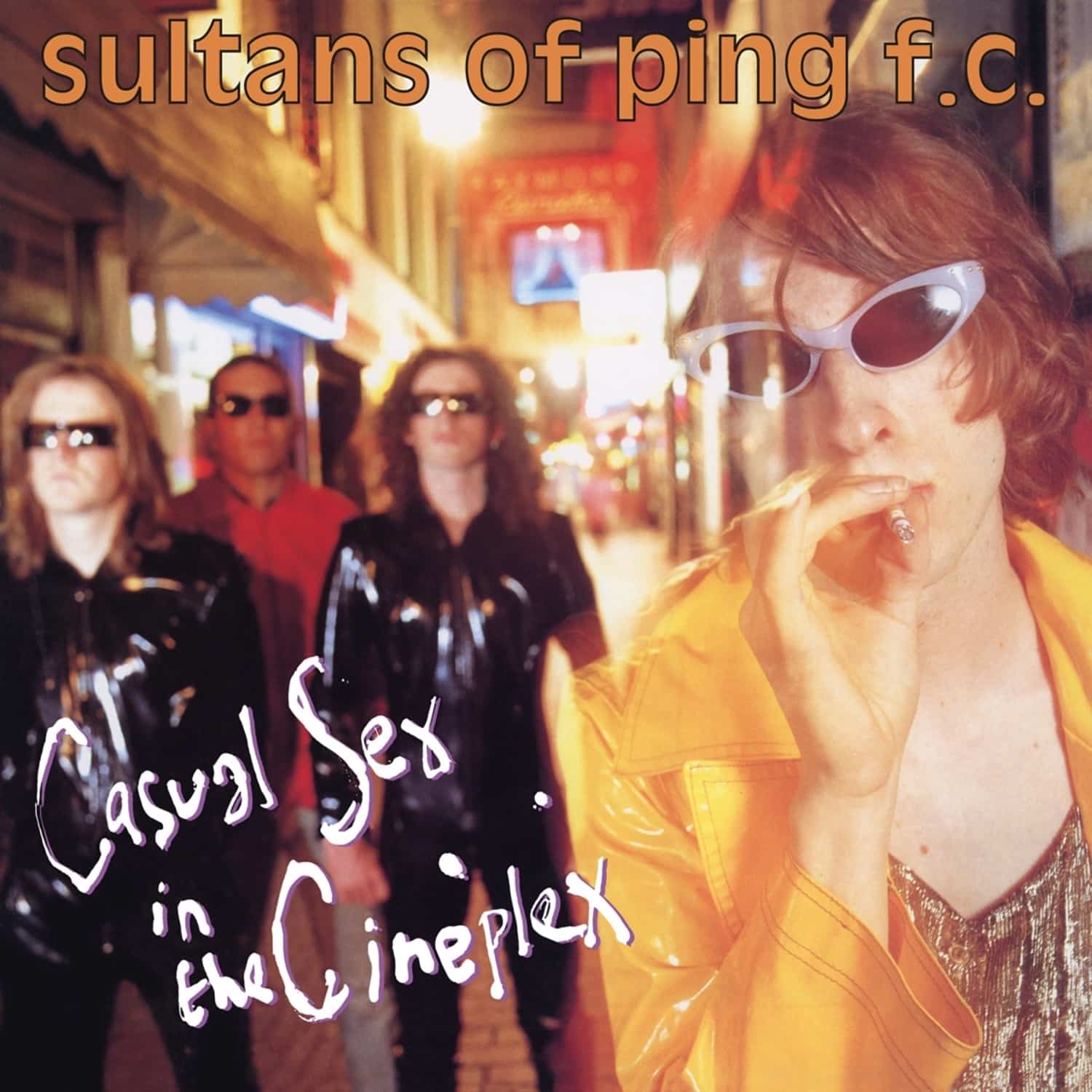 Sultans of Ping F.C. - CASUAL SEX IN THE CINEPLEX 