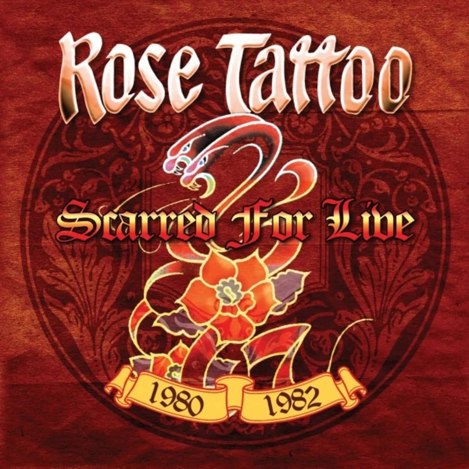 Rose Tattoo - SCARRED FOR LIVE 1980-1982 