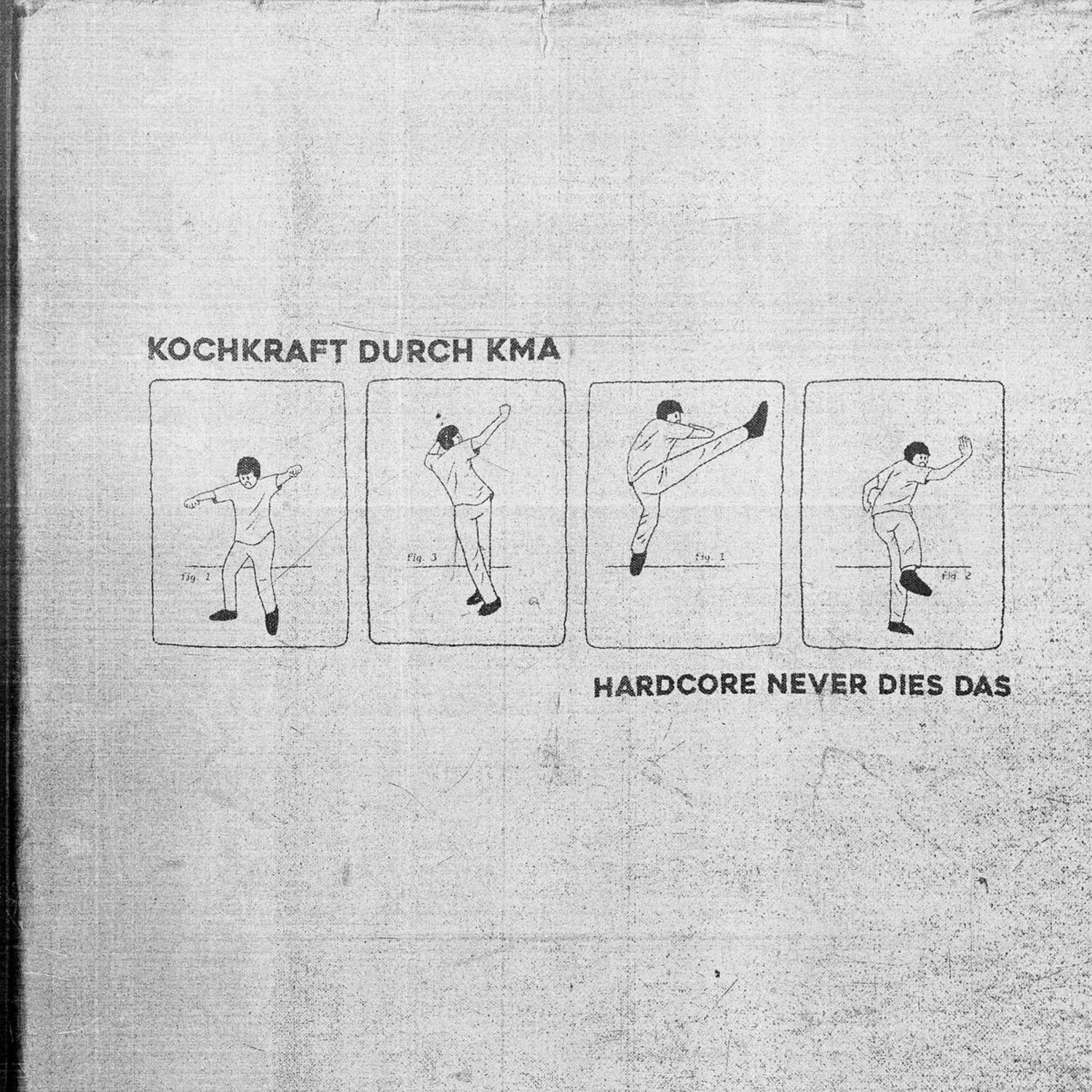 Kochkraft Durch KMA - HARDCORE NEVER DIES DAS 