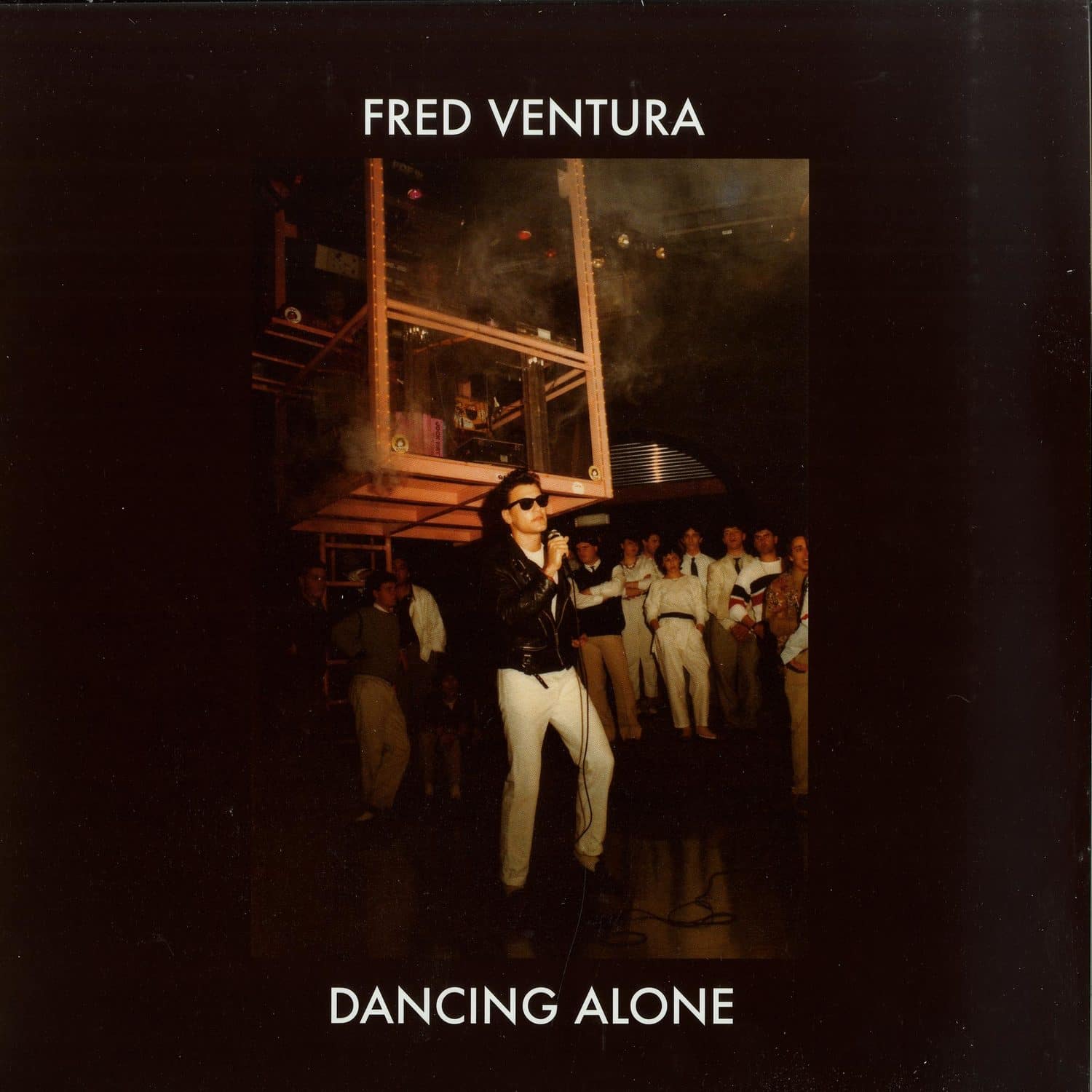 Fred Ventura - DANCING ALONE - DEMO TAPES FROM THE VAULTS 1982-1984 LP