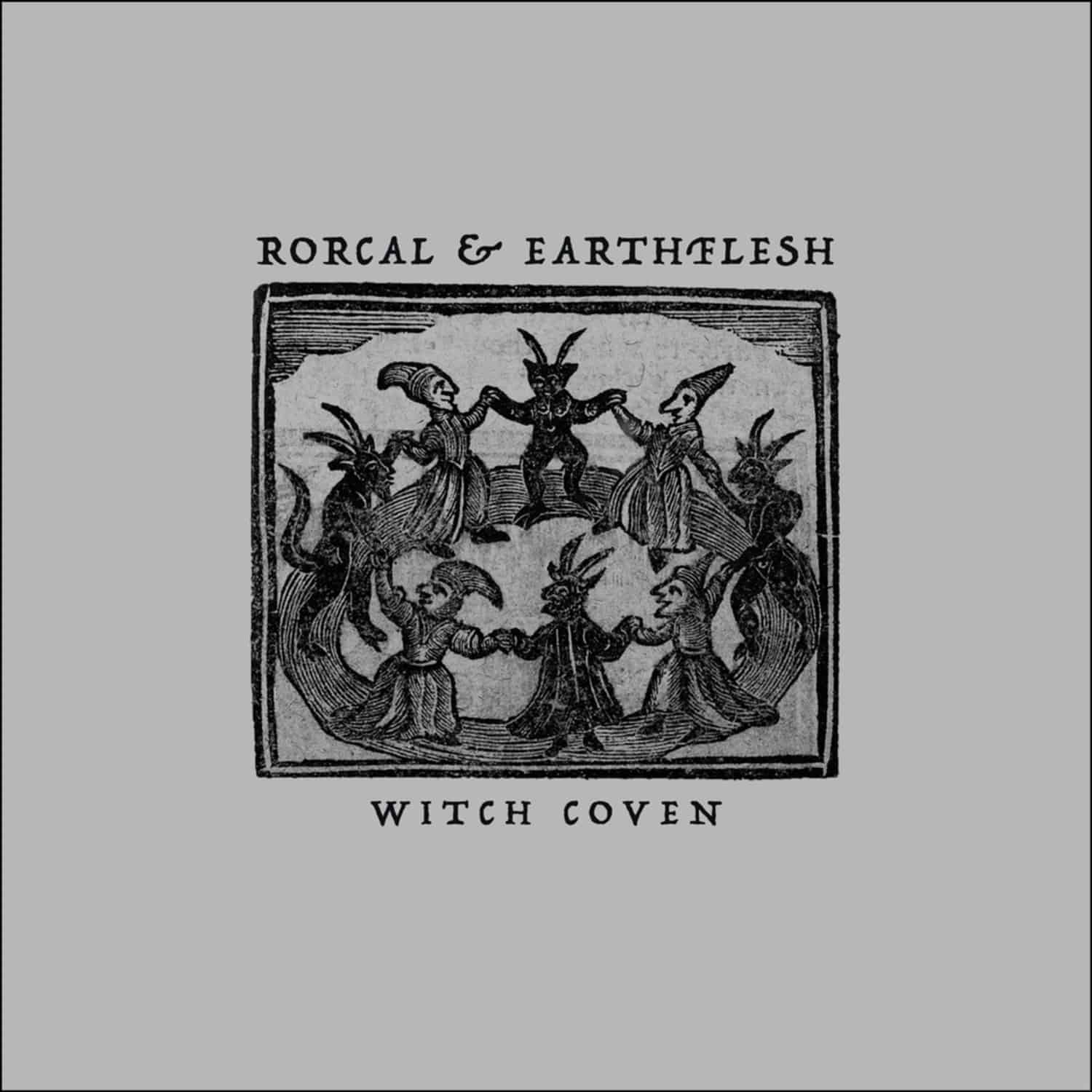Rorcal / Earthflesh - WITCH COVEN 
