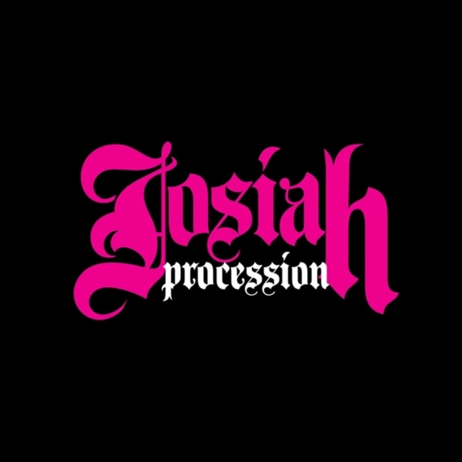 Josiah - PROCESSION 