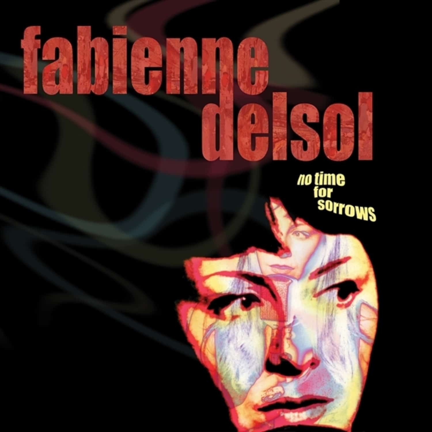 Fabienne Delsol - NO TIME FOR SORROWS 