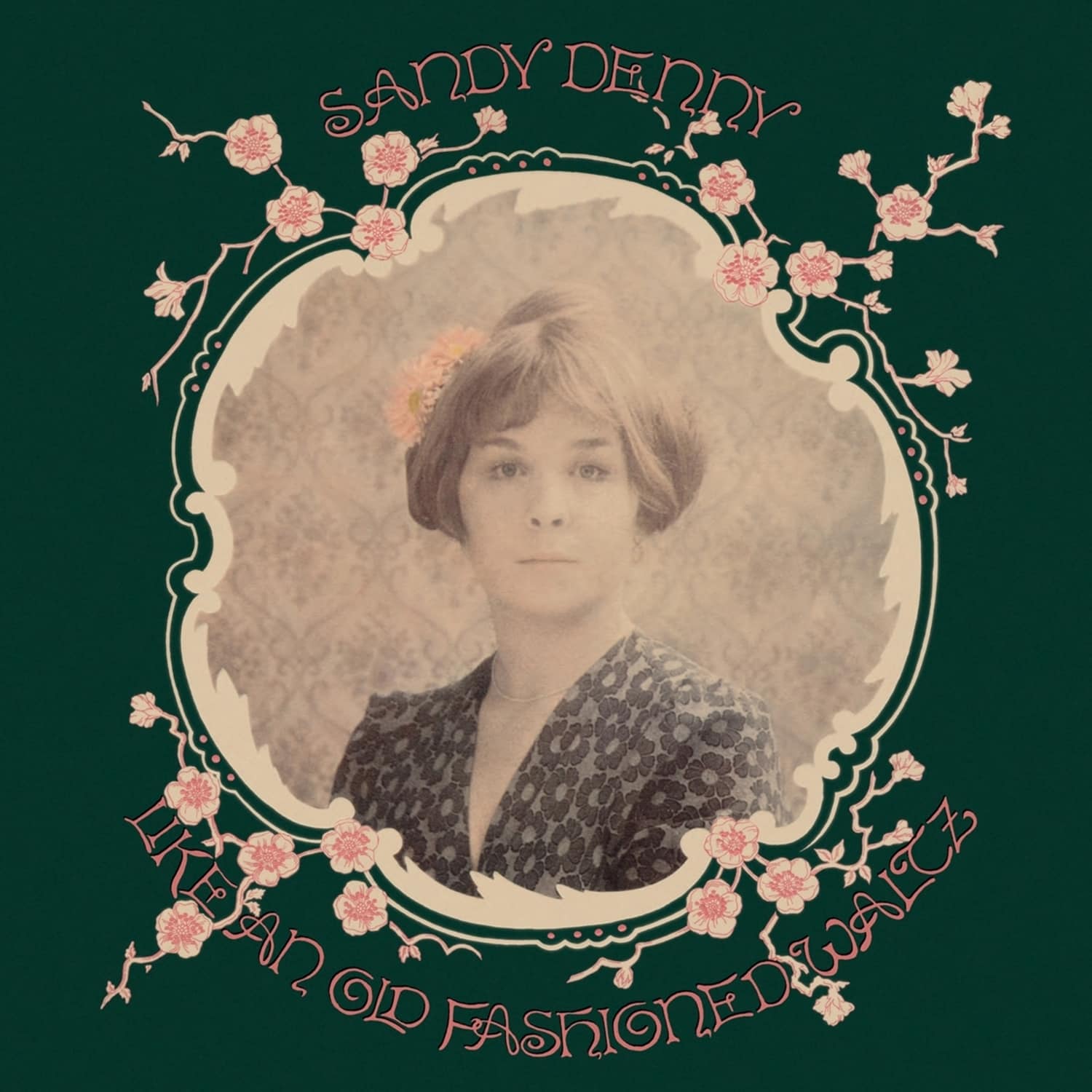 Sandy Denny - LIKE AN OLD FASHIONED WALTZ 