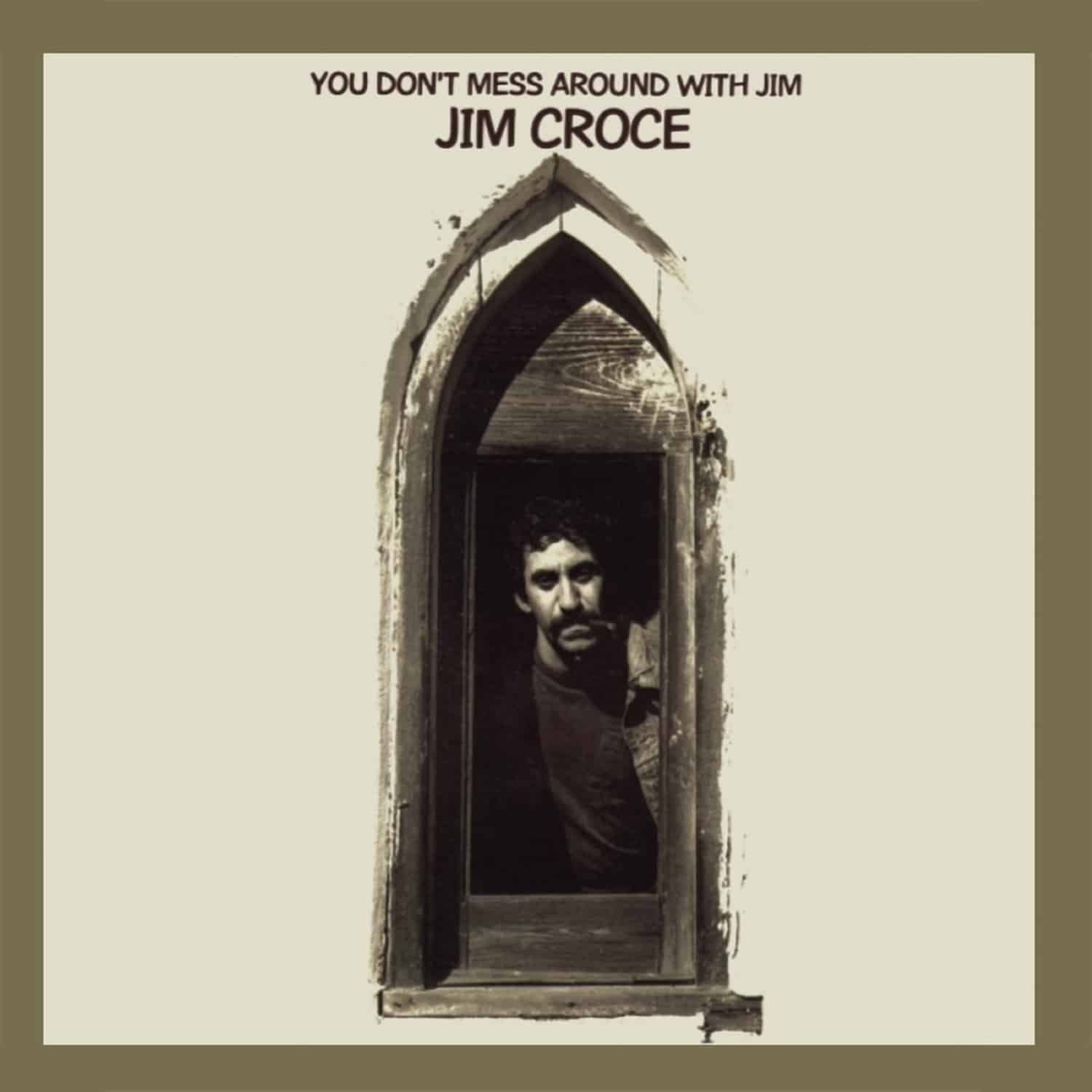 Jim Croce - YOU DON T MESS AROUND WITH JIM 