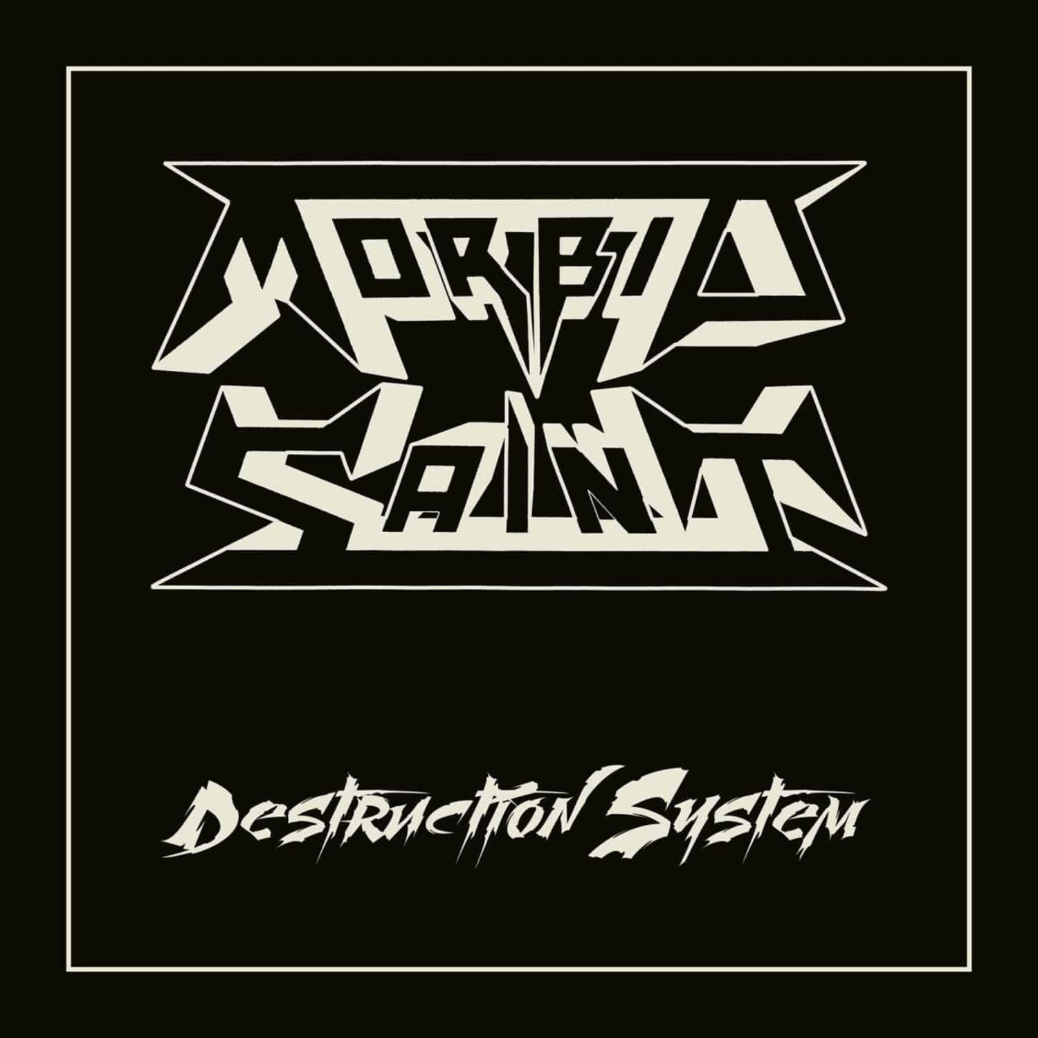 Morbid Saint - DESTRUCTION SYSTEM 