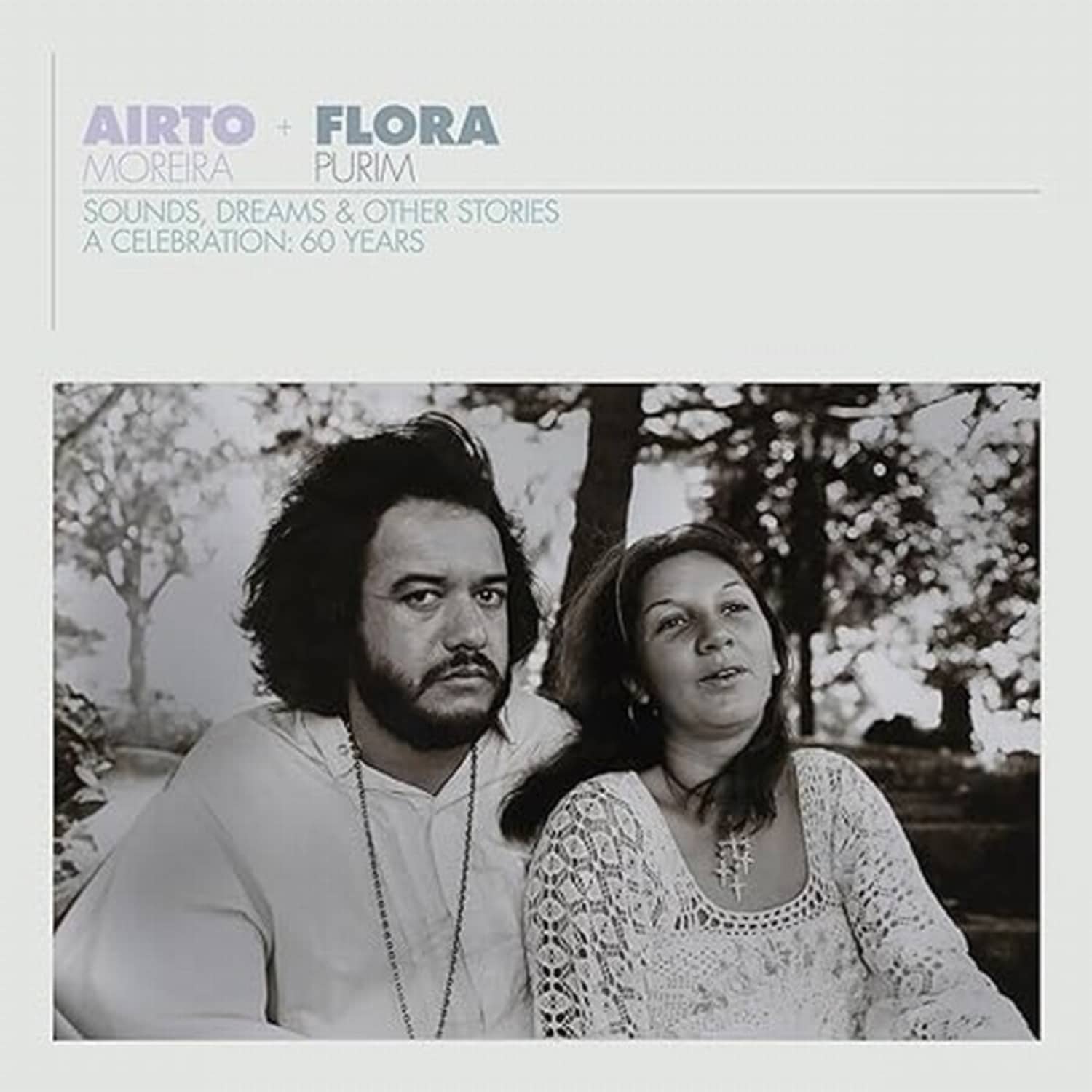 Airto Moreira - AIRTO & FLORA - A CELEBRATION: 60 YEARS - SOUNDS, 