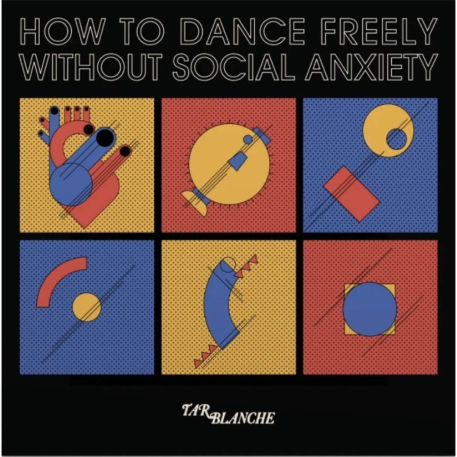 Tar Blanche - HOW TO DANCE FREELY WITHOUT SOCIAL ANXIETY