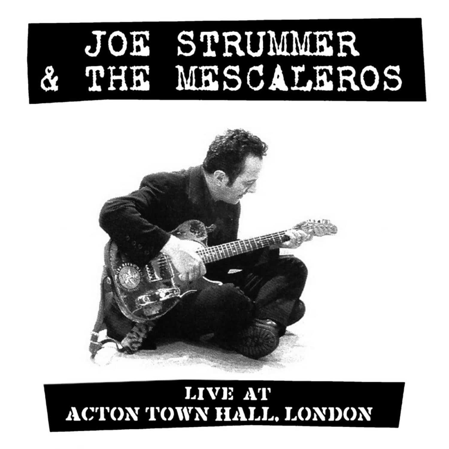 Joe Strummer &The Mescaleros - LIVE AT ACTON TOWN HALL 