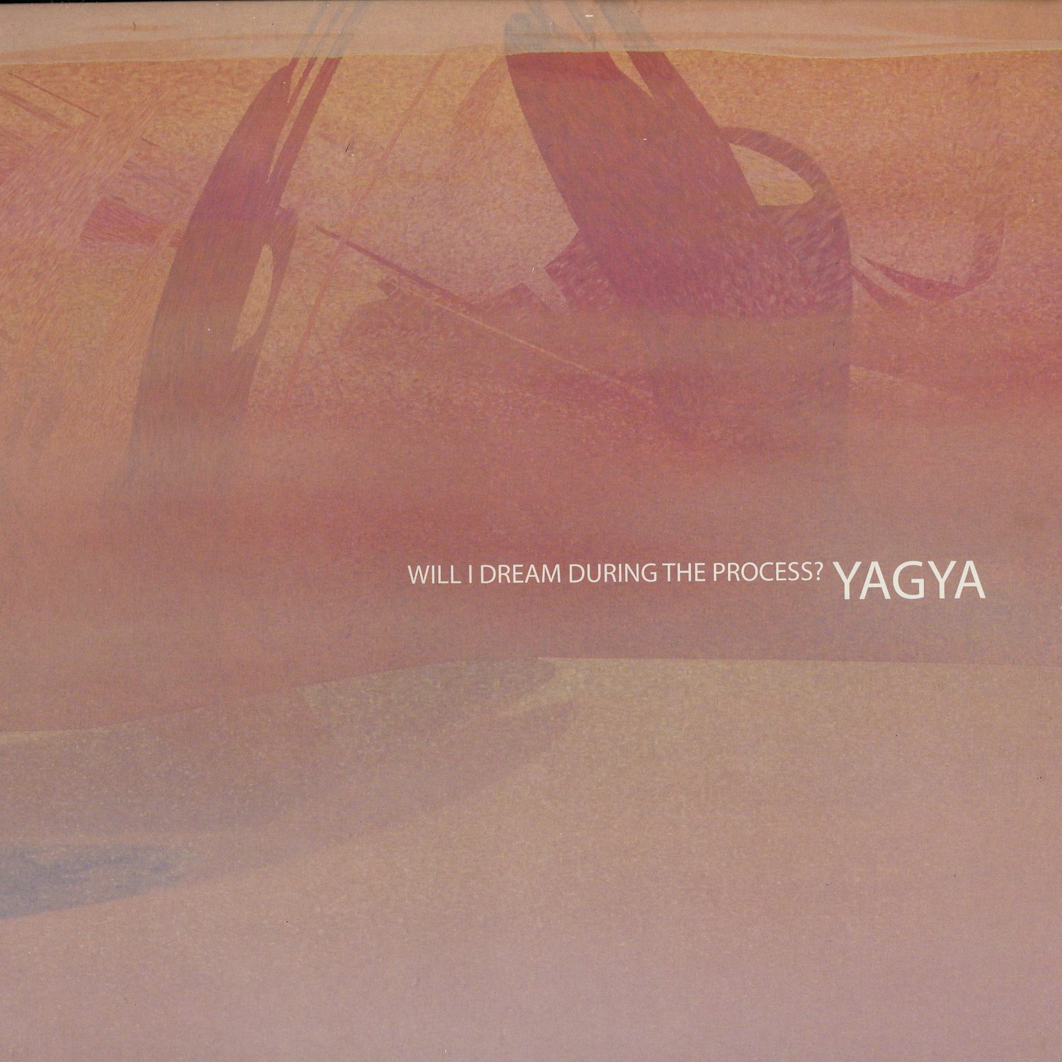 Yagya - WILL I DREAM DURING THE PROCESS? 