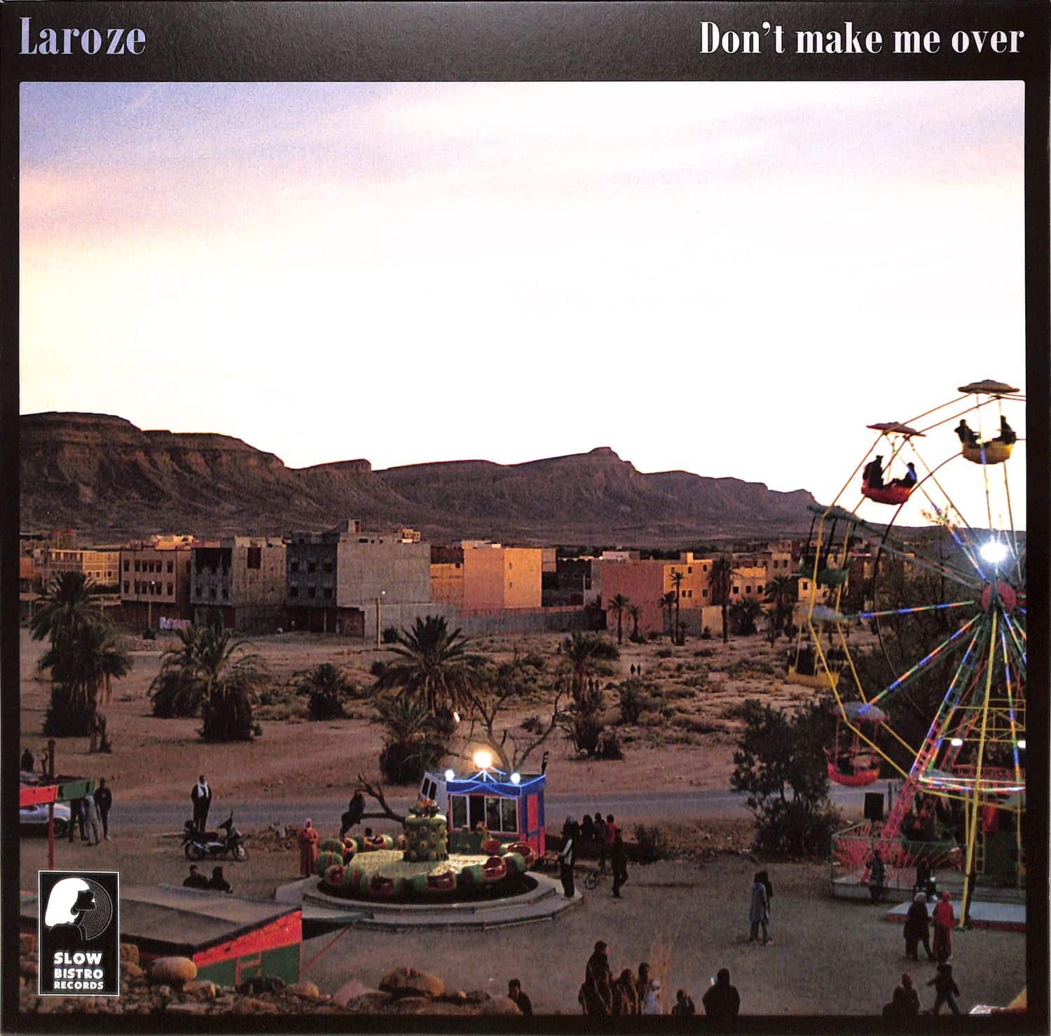 Laroze - DONT MAKE ME OVER
