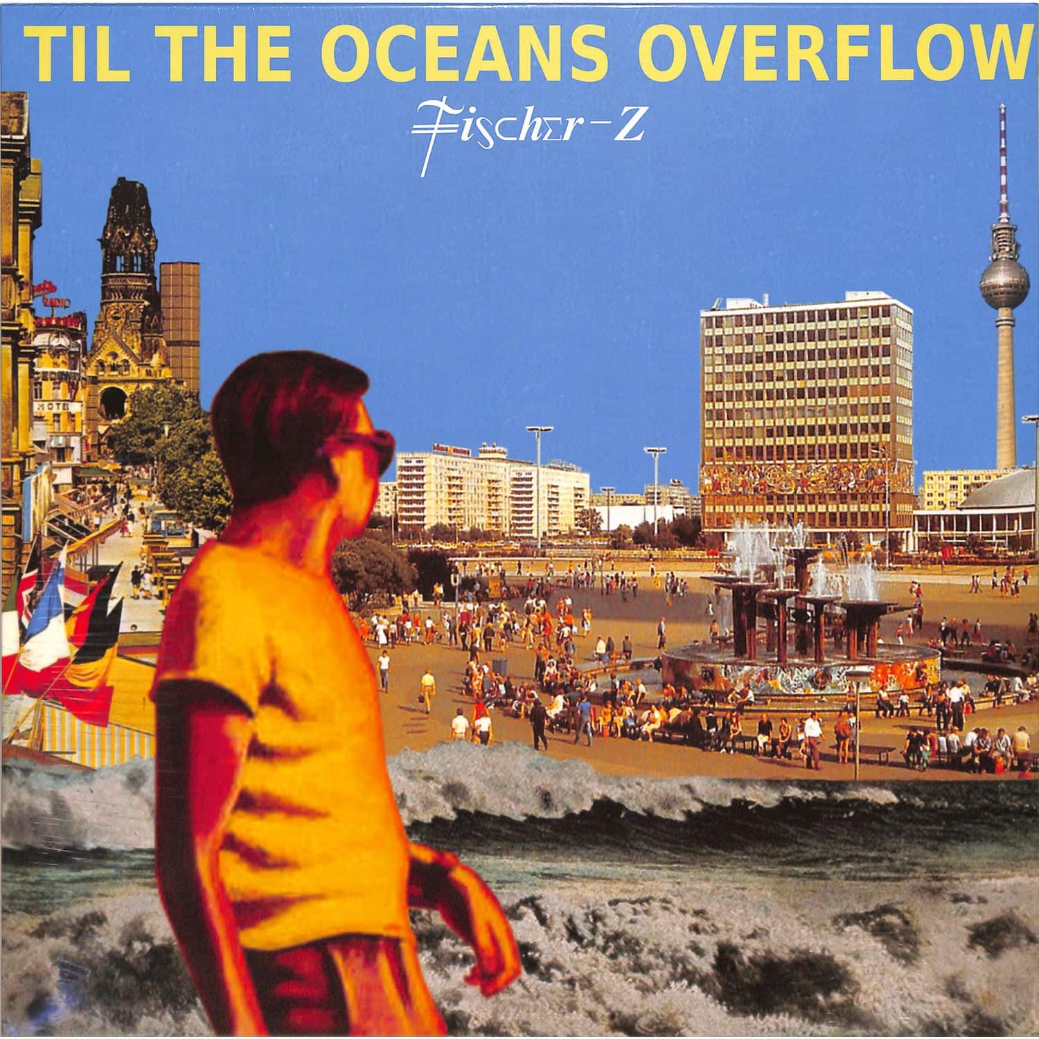 Fischer Z - TIL THE OCEANS OVERFLOW 