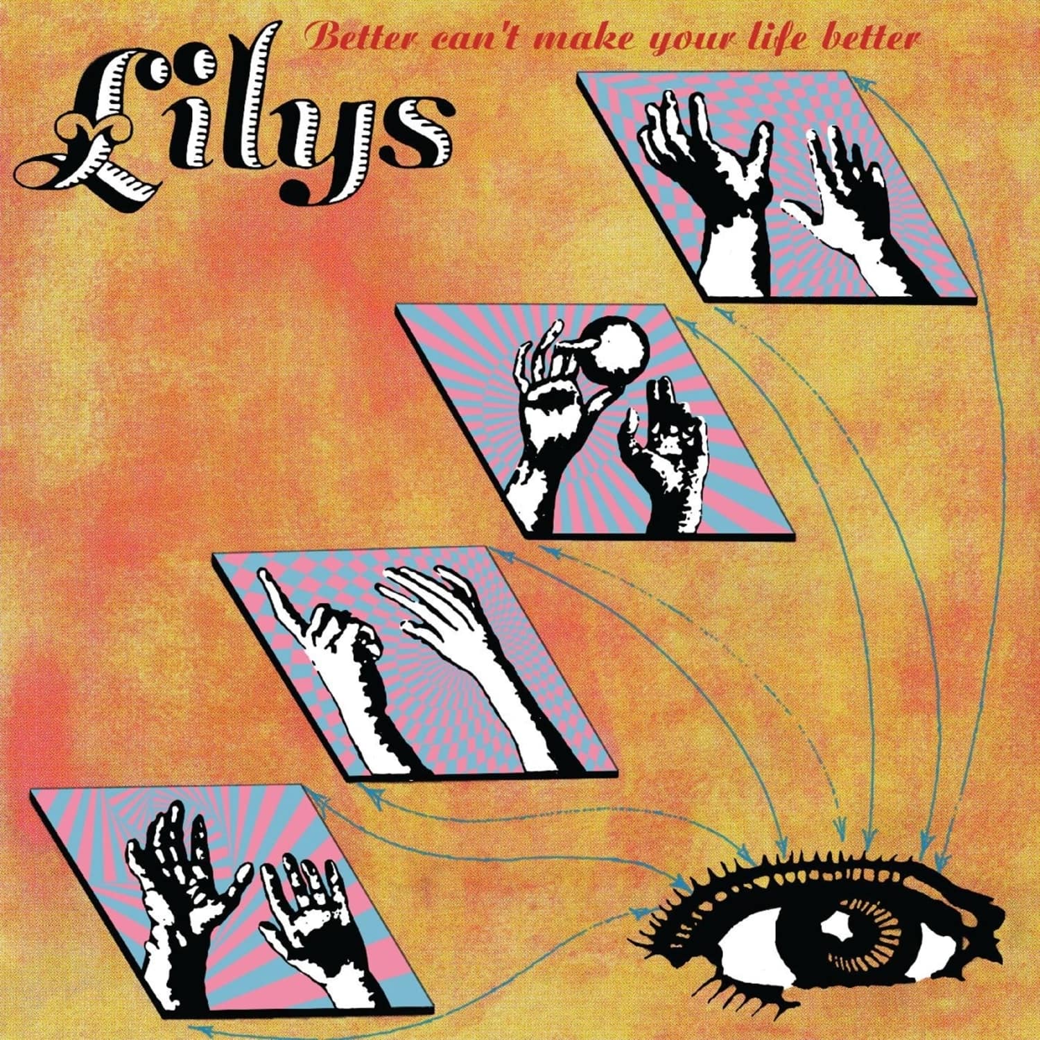 Lilys - BETTER CAN T MAKE YOUR LIFE BETTER 