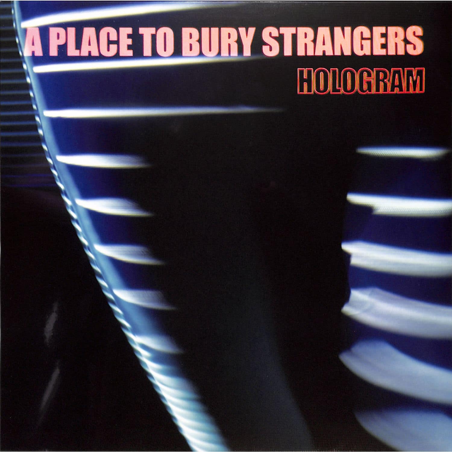 A Place To Bury Strangers - HOLOGRAM 