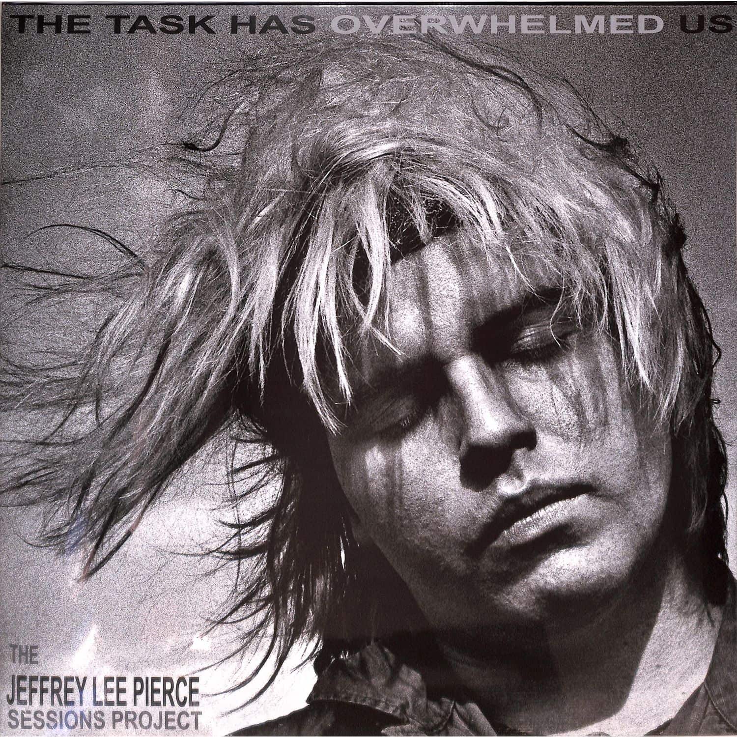 The Jeffrey Lee Pierce Sessions Project - THE TASK HAS OVERWHELMED US 