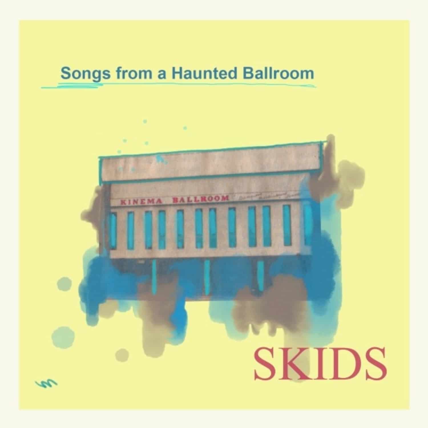 Skids - SONGS FROM A HAUNTED BALLROOM 