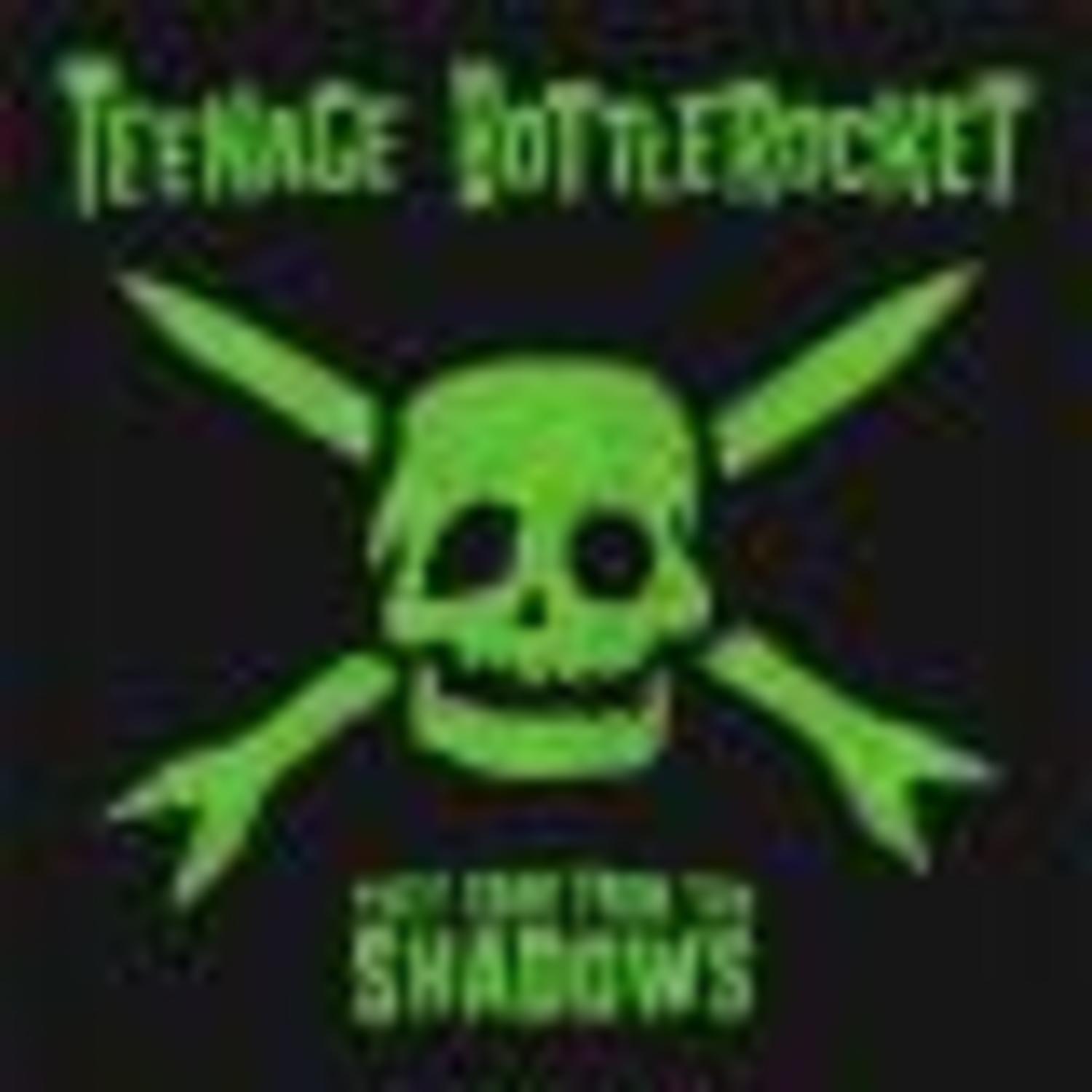 Teenage Bottlerocket - THEY CAME FROM THE SHADOWS 