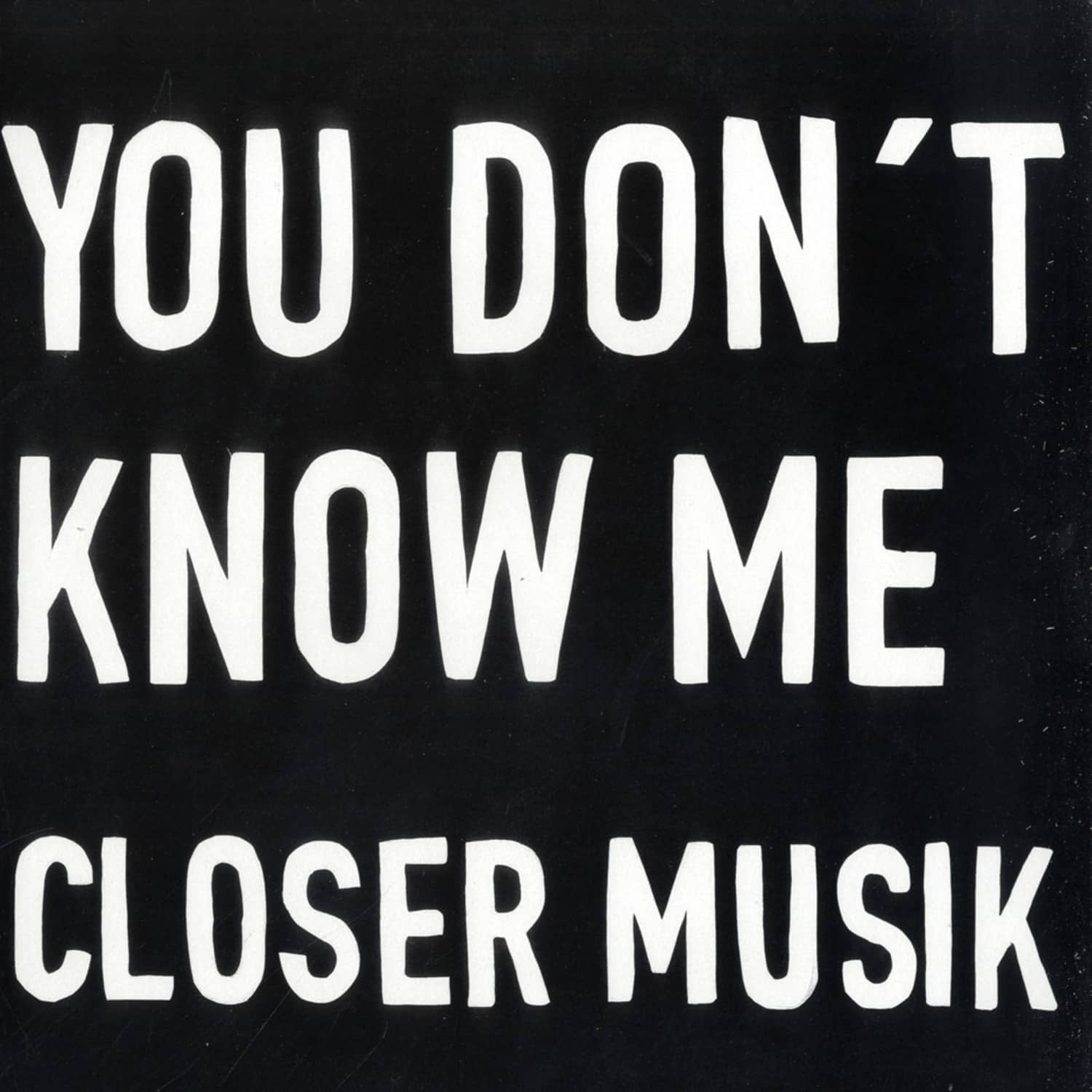 Closer Musik - YOU DONT KNOW ME