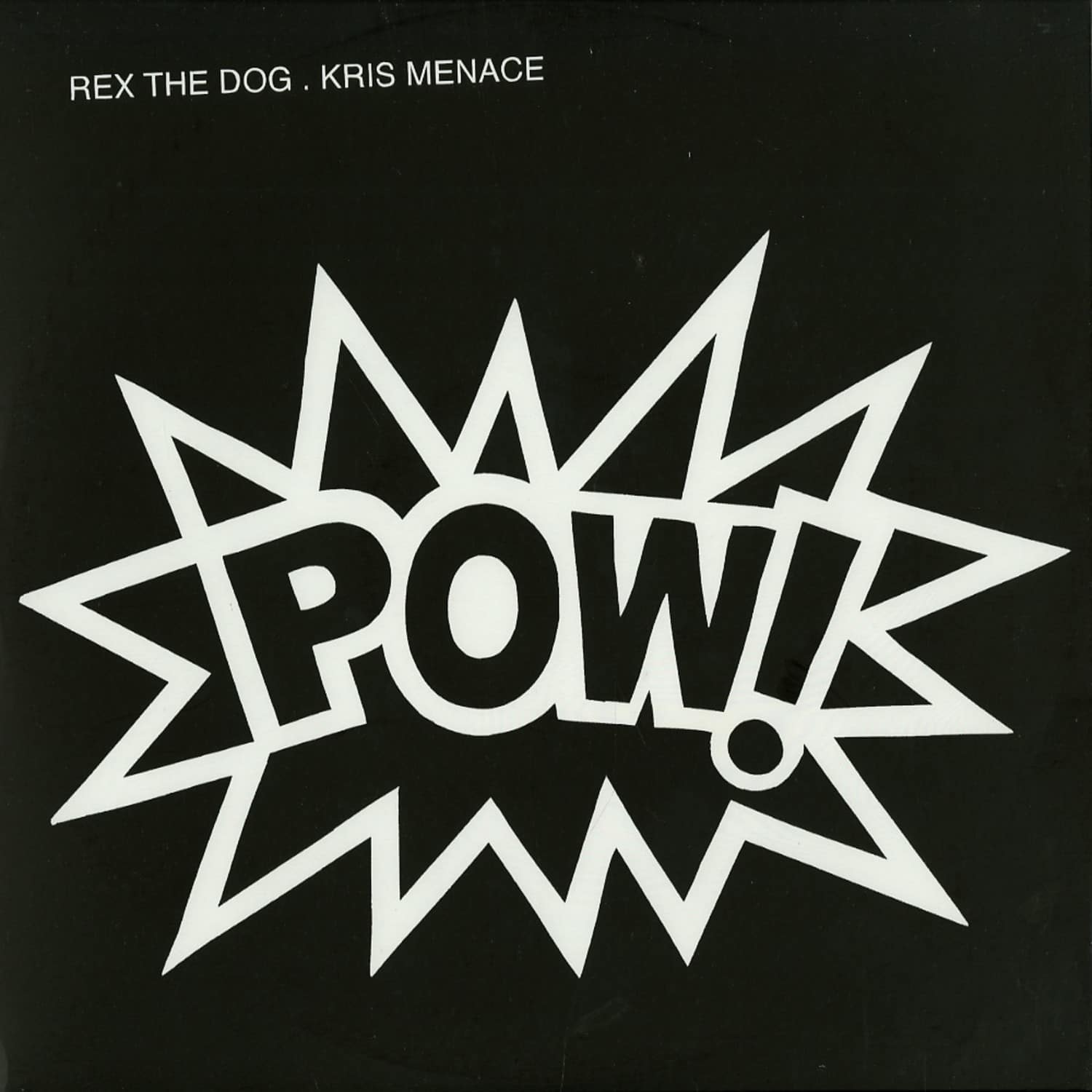 Rex The Dog & Kris Menace - POW!