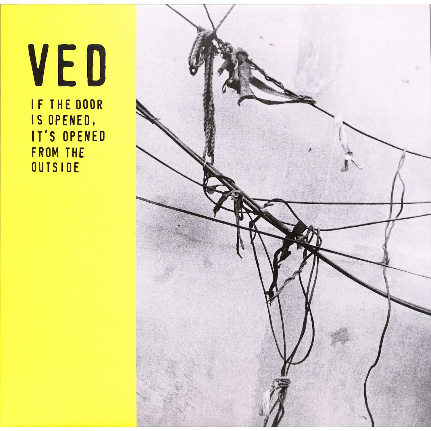 VED - IF THE DOOR IS OPENED ITS OPENED FROM THE OUTSIDE 