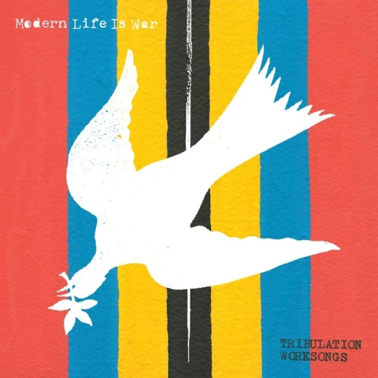 Modern Life Is War - TRIBULATION WORKSONGS 