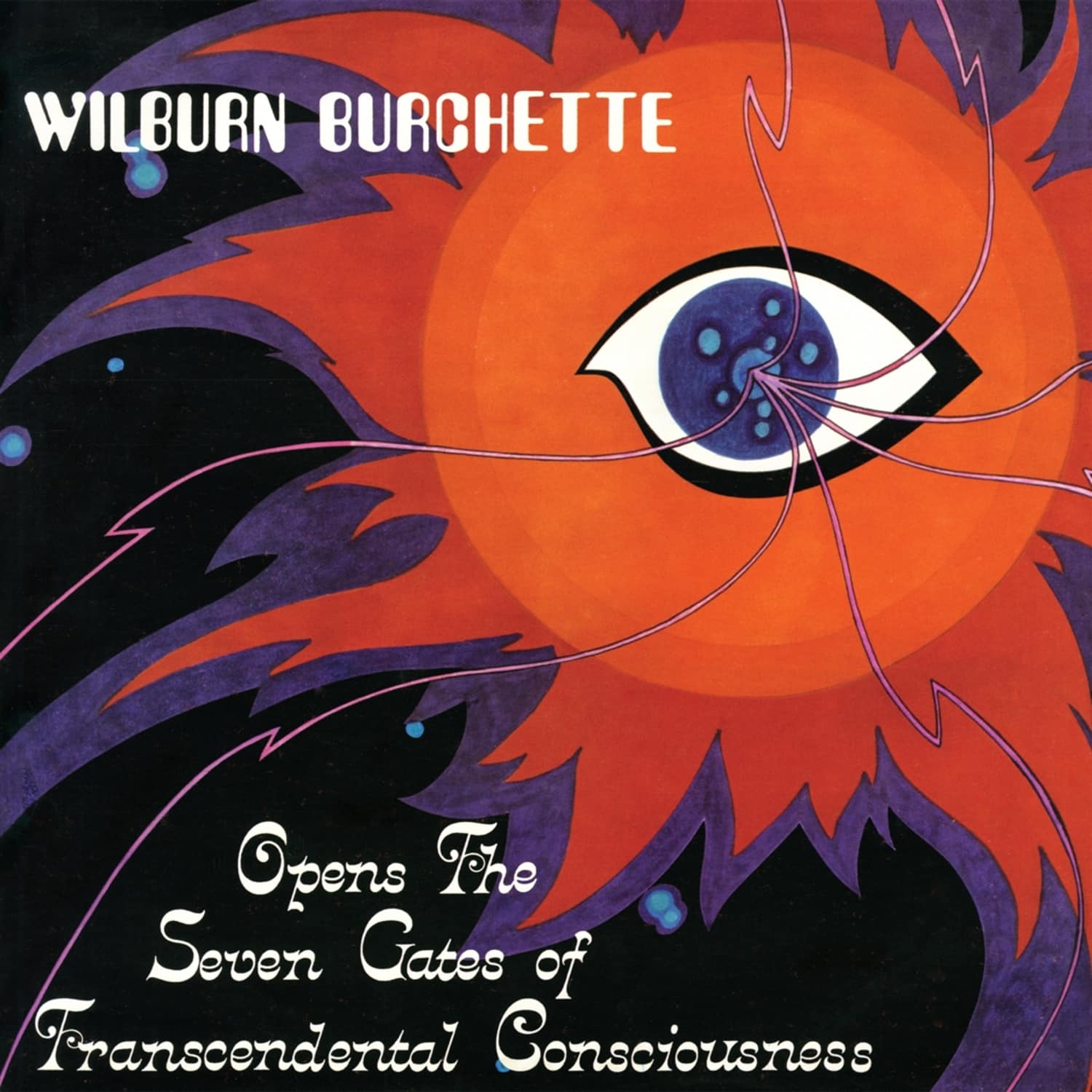 Master Wilburn Burchette - OPENS THE SEVEN GATES OF TRANSCENDENTAL CONSCIOUSNESS 