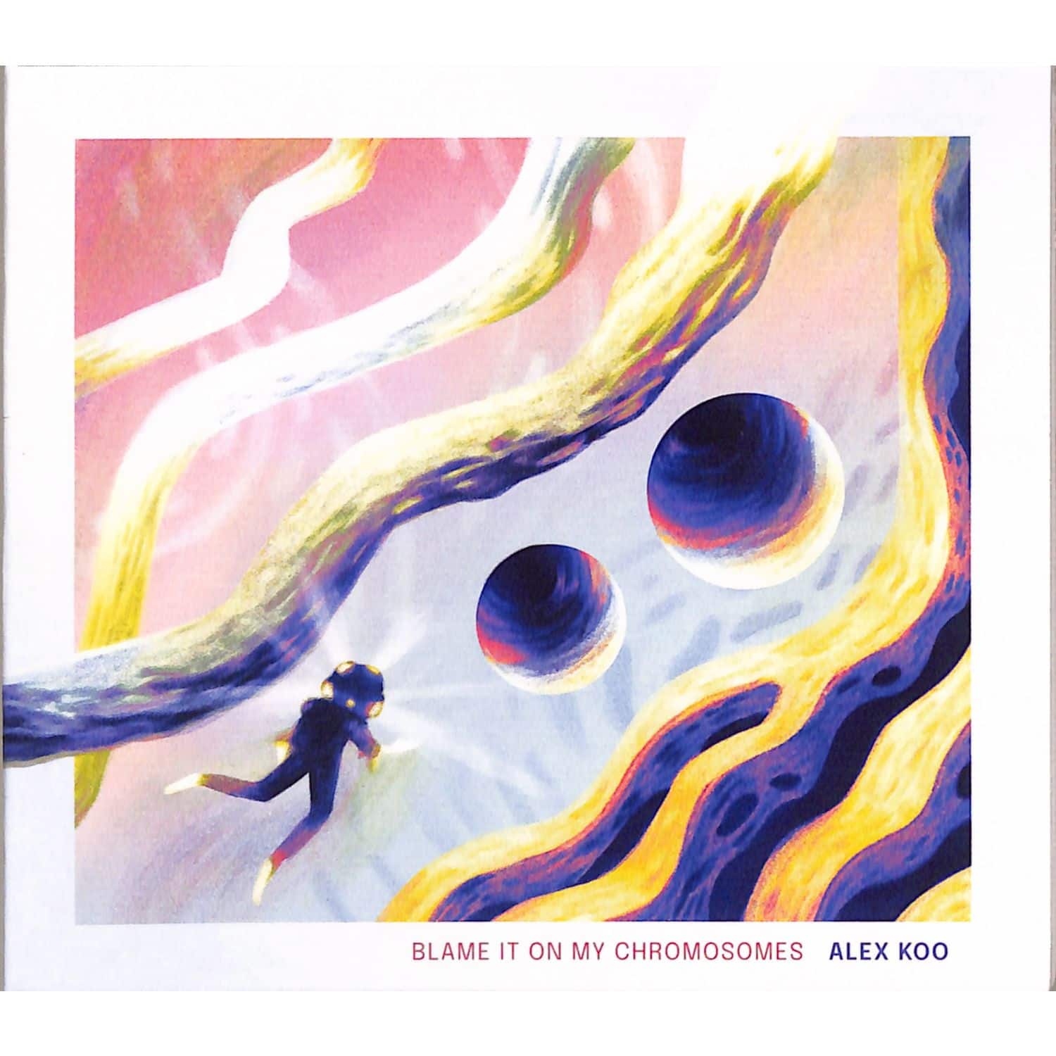 ALEX KOO - BLAME IT ON MY CHROMOSOMES 