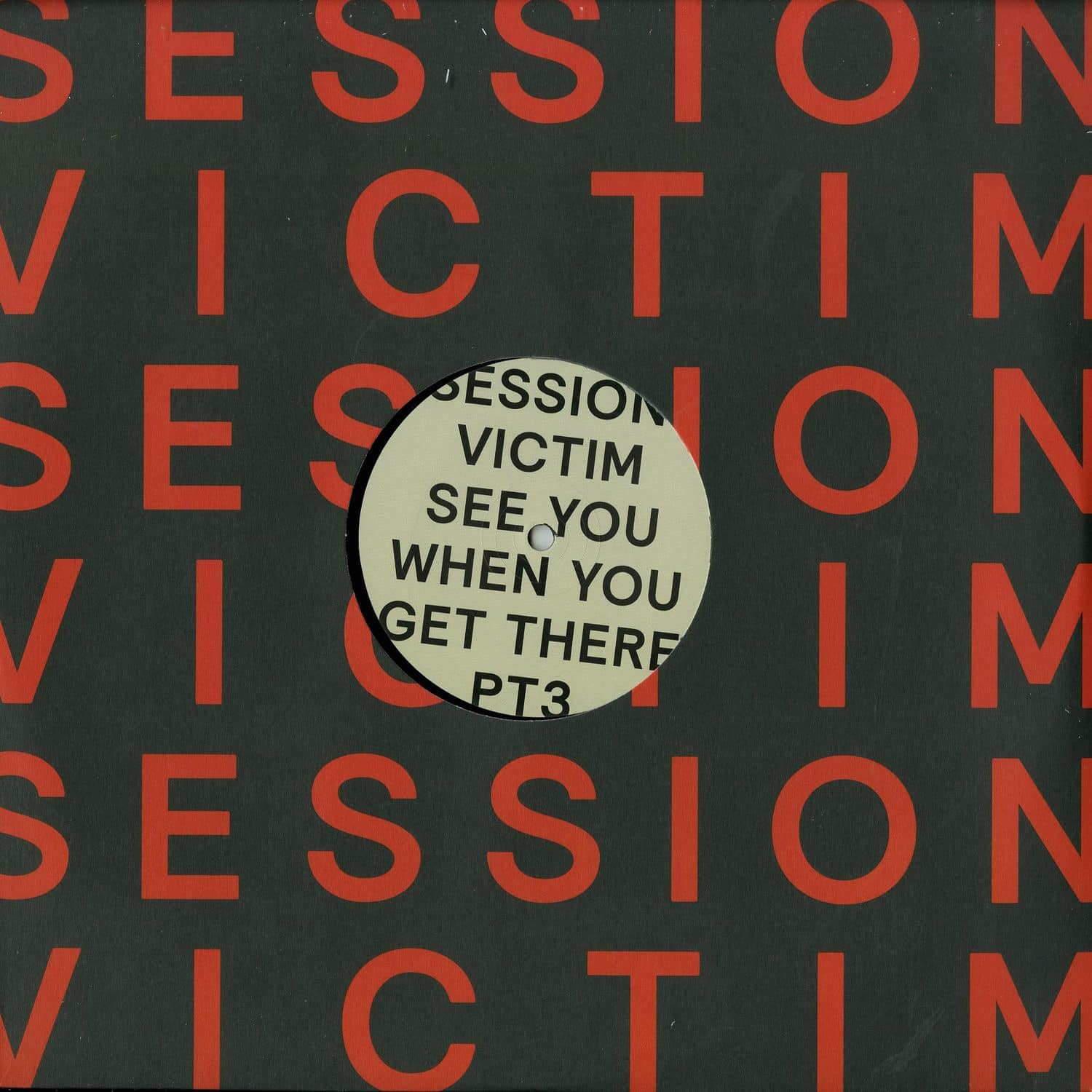 Session Victim - SEE YOU WHEN I GET THERE PT. 3