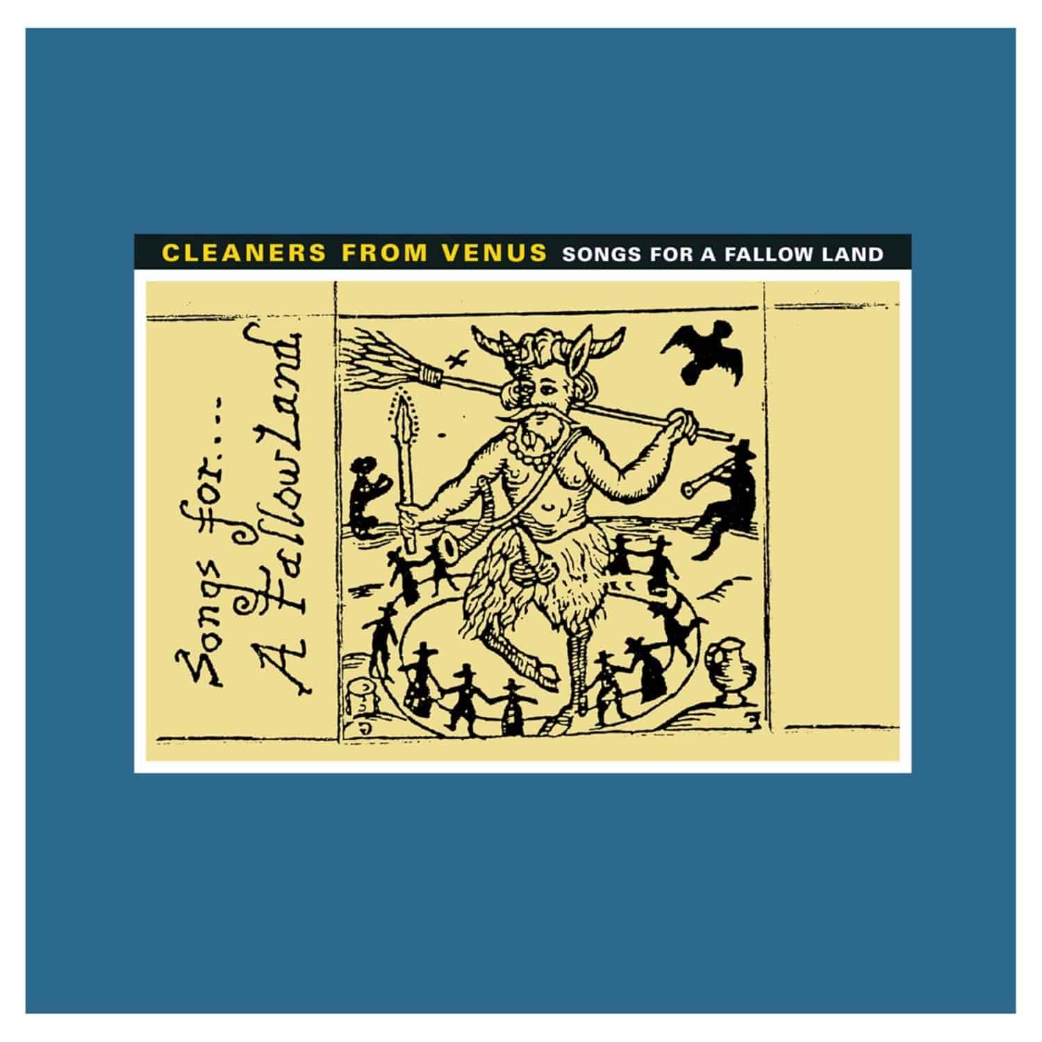 The Cleaners From Venus - SONGS FOR A FALLOW LAND 