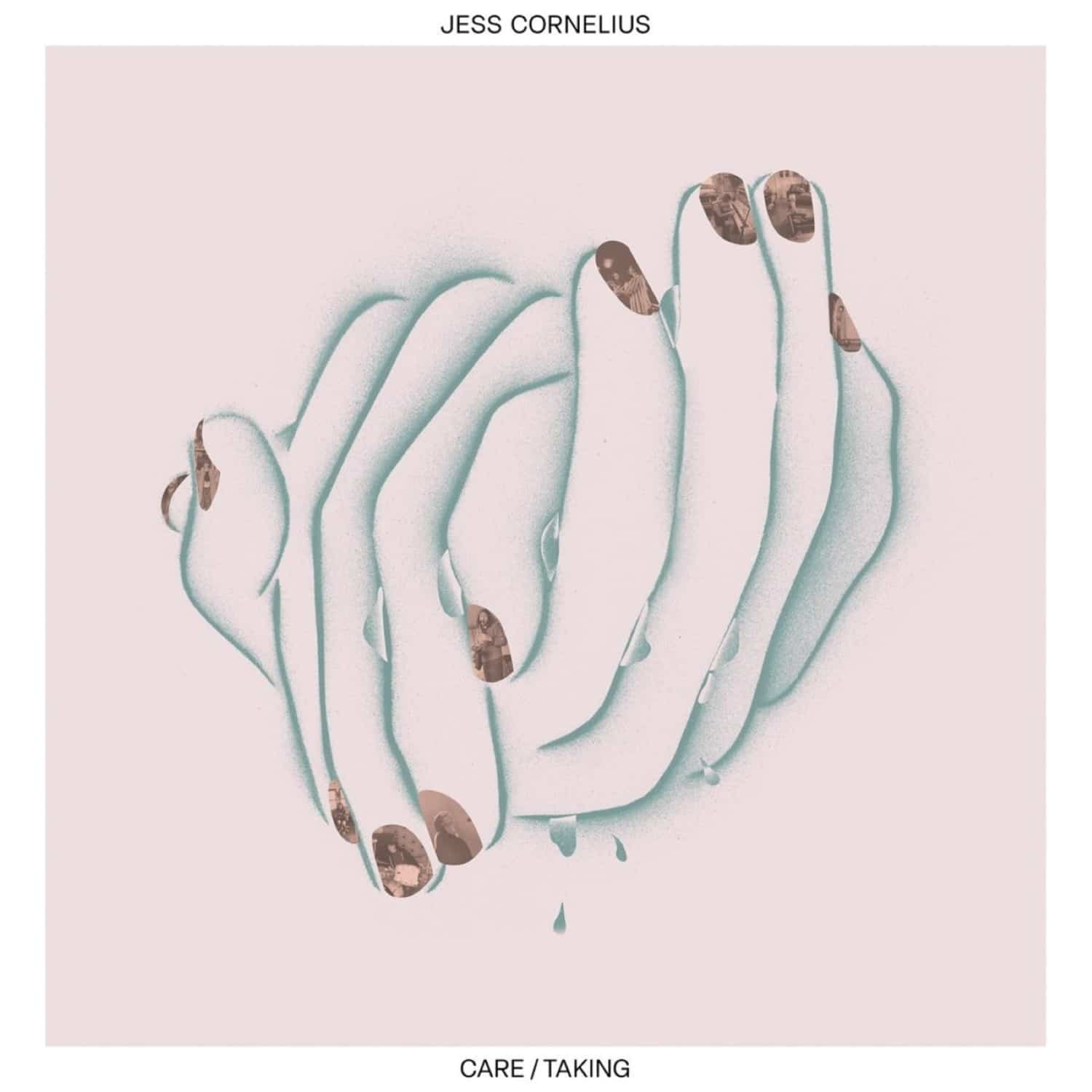 Jess Cornelius - CARE / TAKING 
