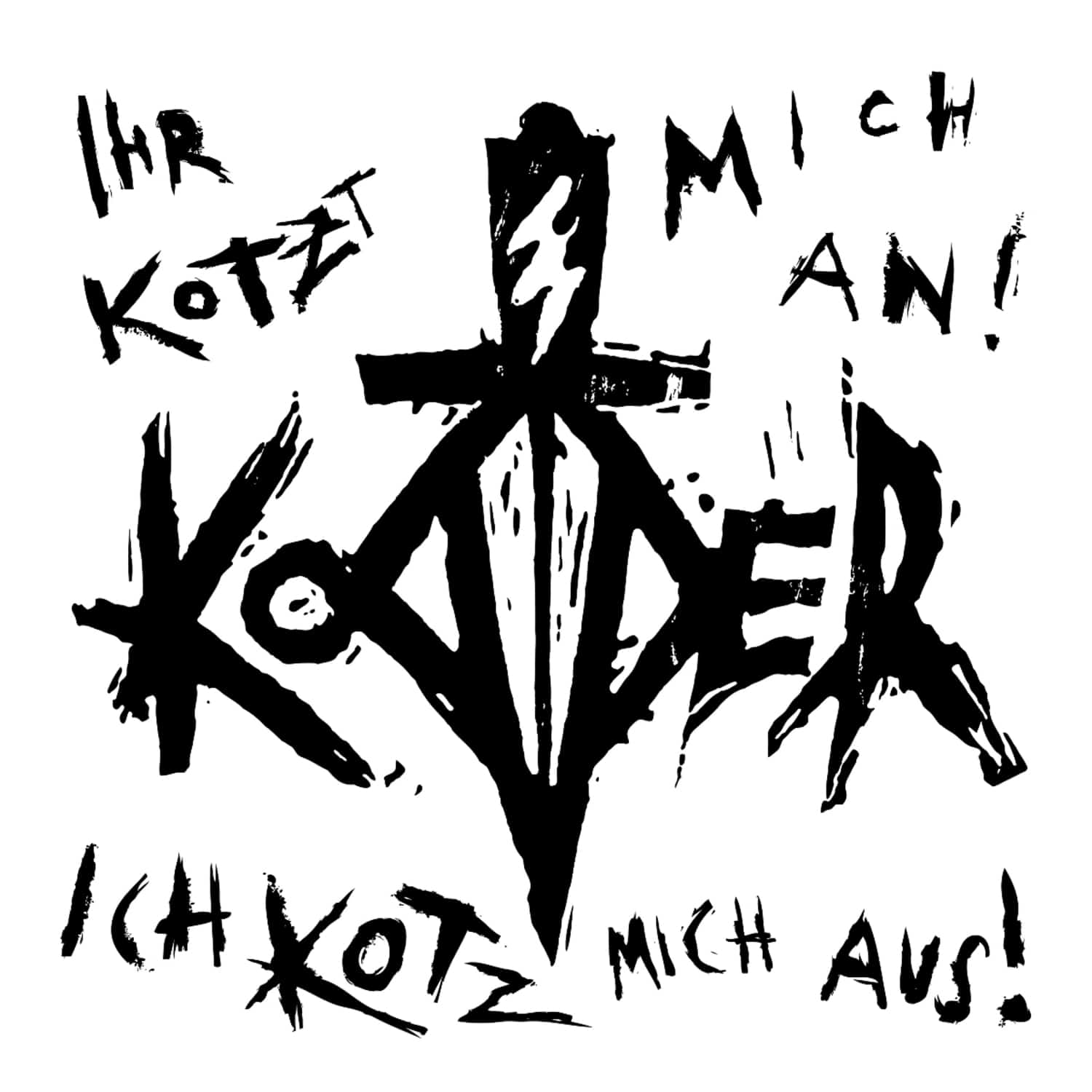 Kodder - IHR KOTZT MICH AN, ICH KOTZ MICH AUS 