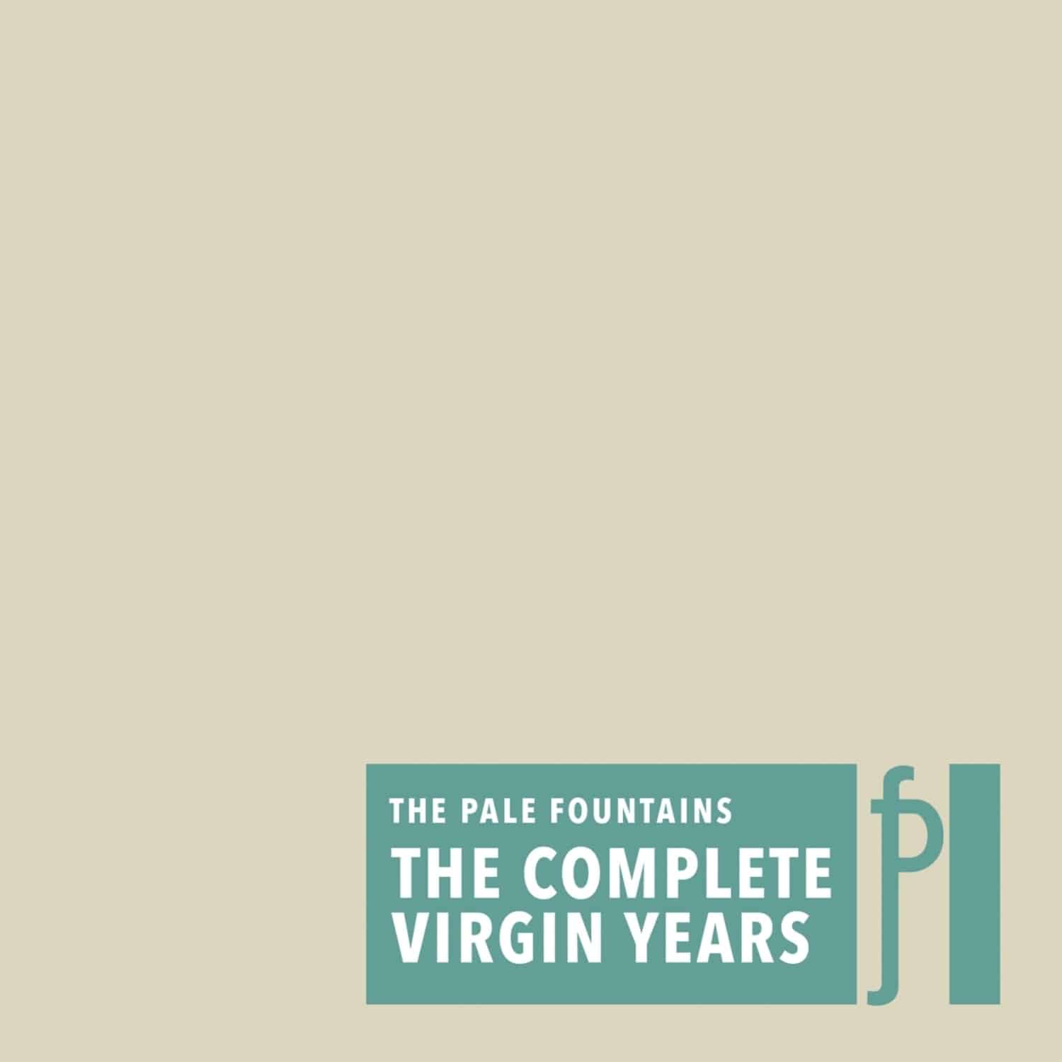 The Pale Fountains - THE COMPLETE VIRGIN YEARS 