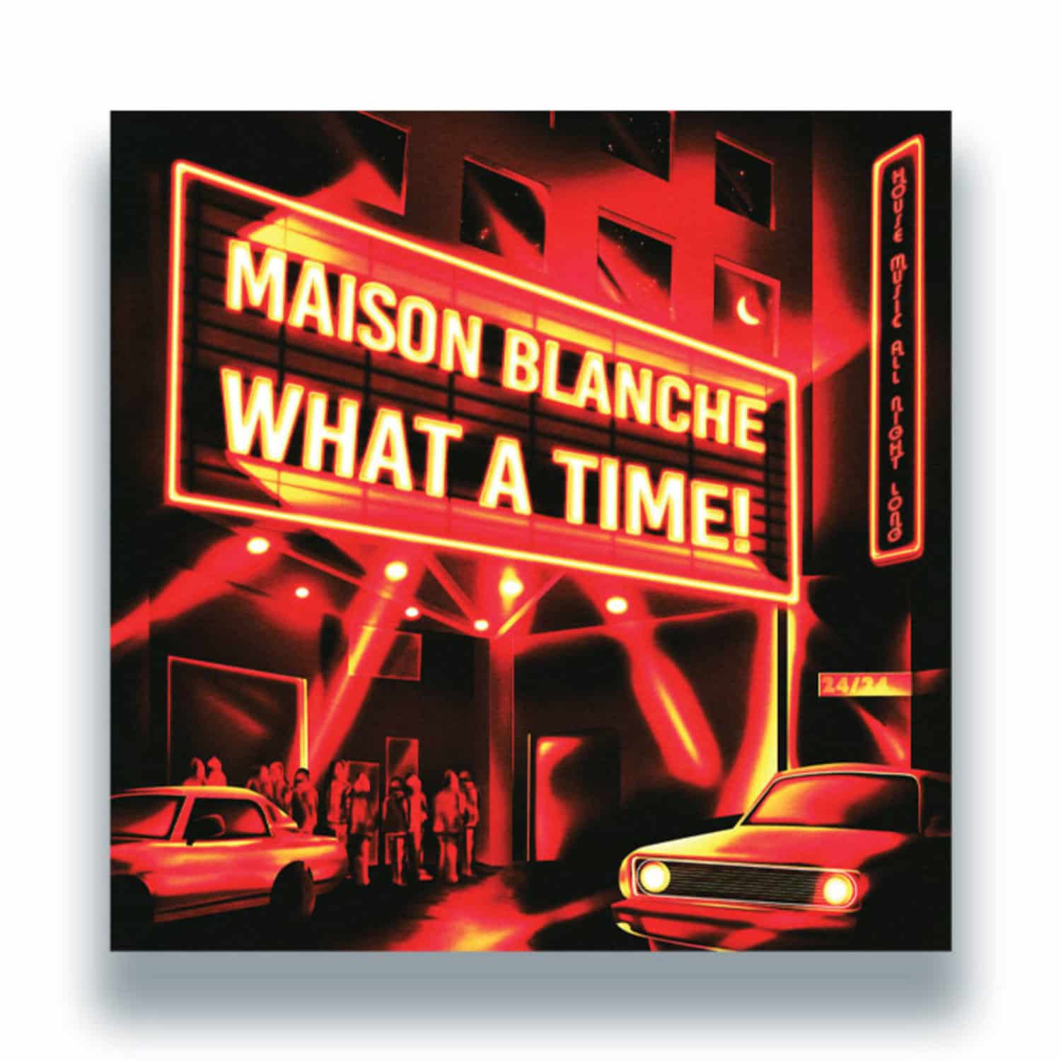 Maison Blanche - WHAT A TIME!