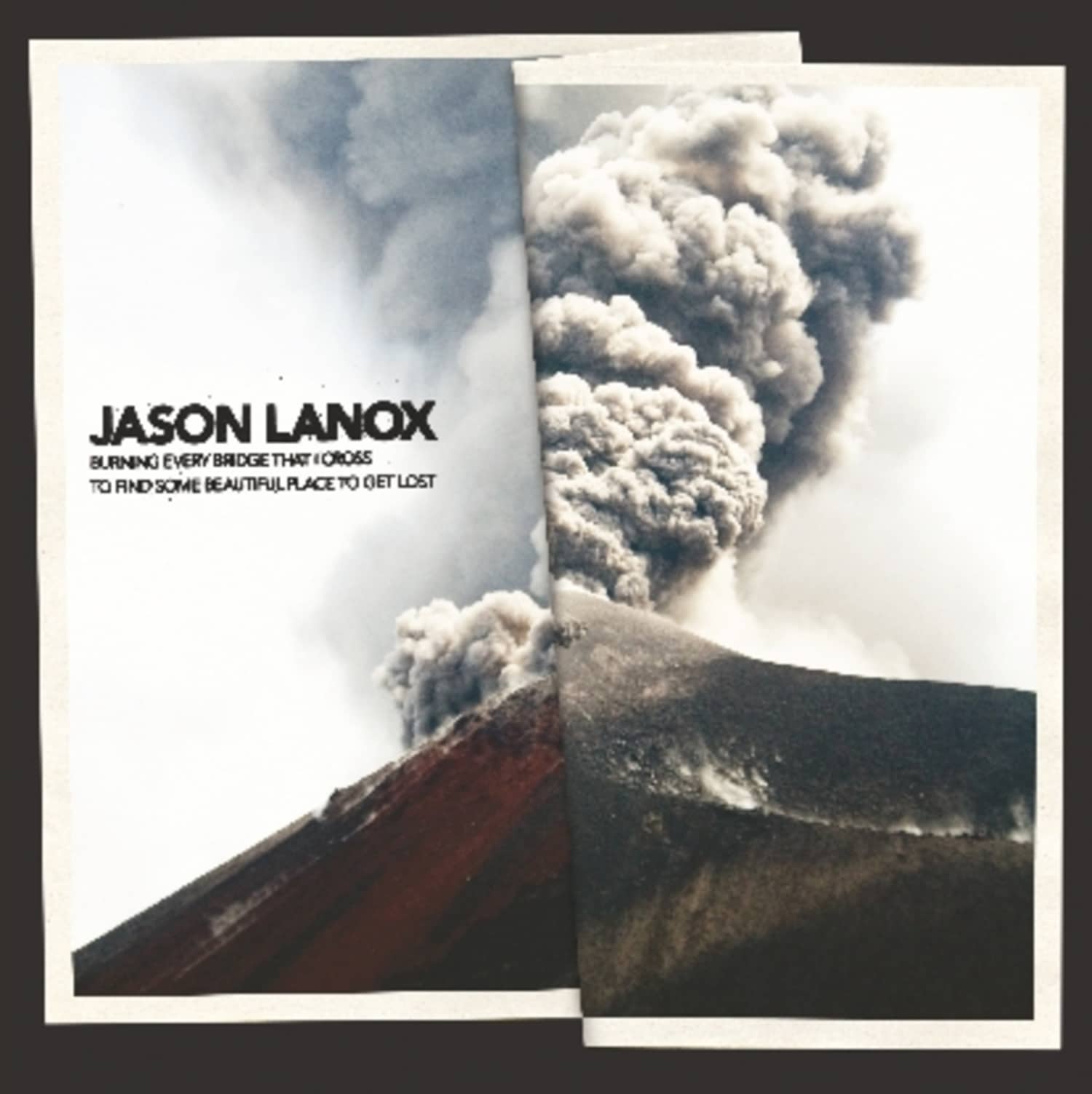 Jason Lanox - BURNING EVERY BRIDGE THAT I CROSS TO FIND  