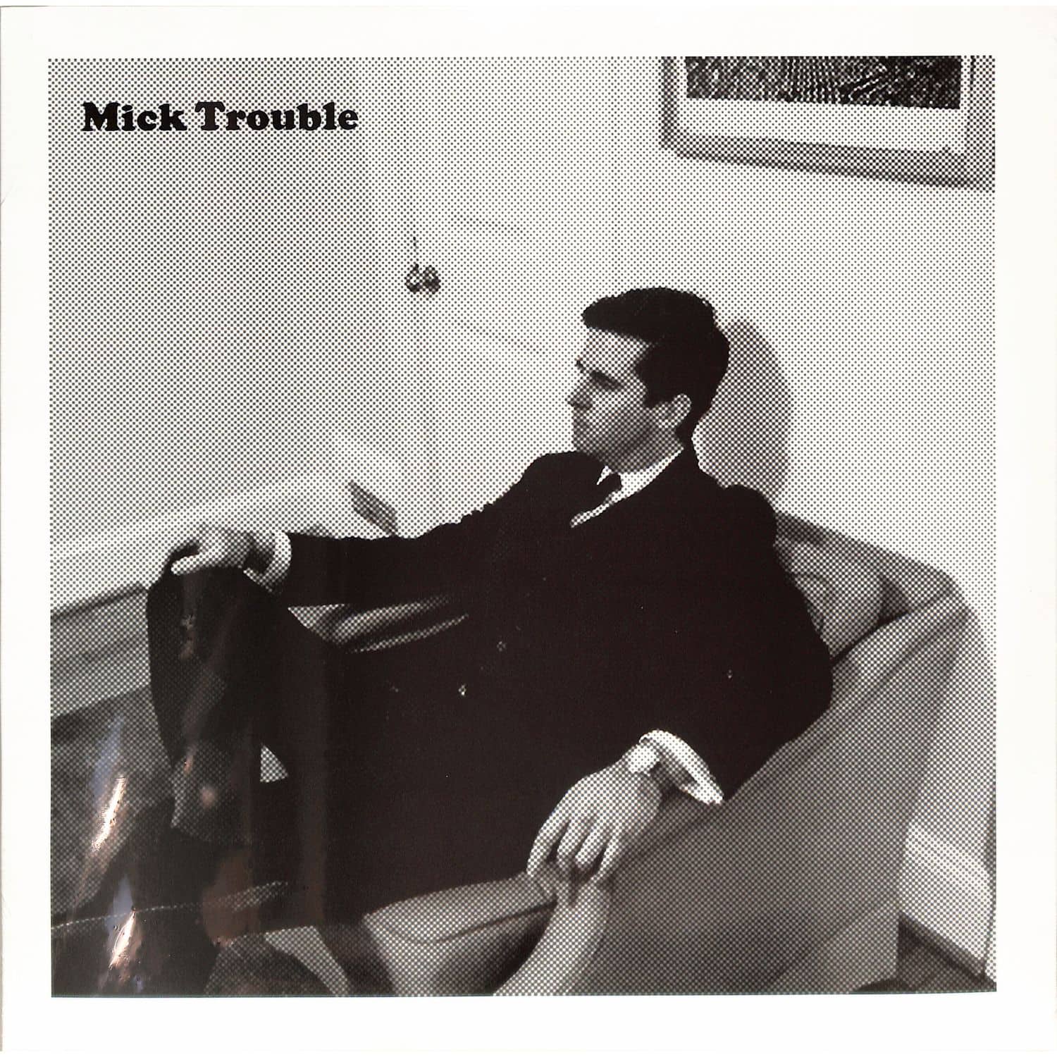 Mick Trouble - ITS MICK TROUBLES SECOND LP
