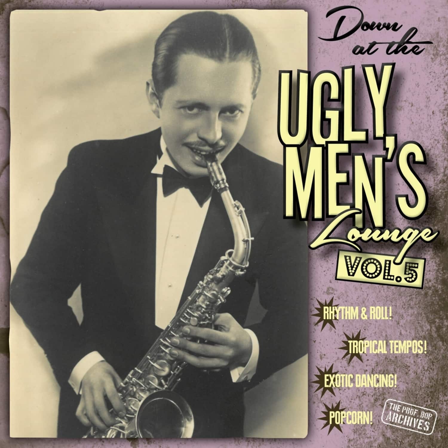 Professor Bop Presents - DOWN AT THE UGLY MEN S LOUNGE VOL.5 