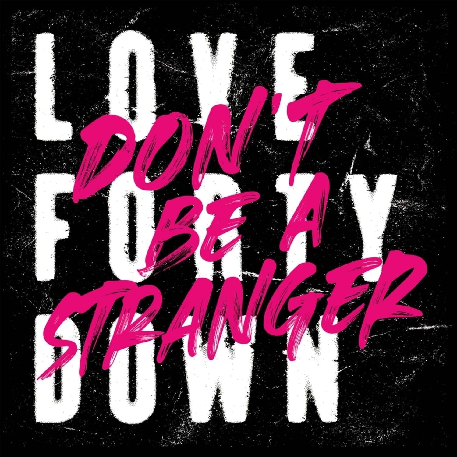 Love Forty Down - DONT BE A STRANGER 