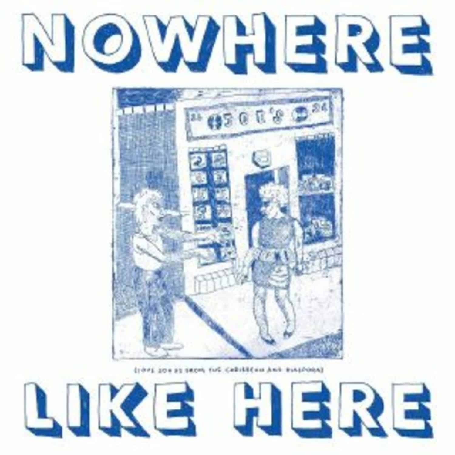 Various Artists - NOWHERE LIKE HERE: LOVE SONGS FROM THE CARIBBEAN & DIASPORA 