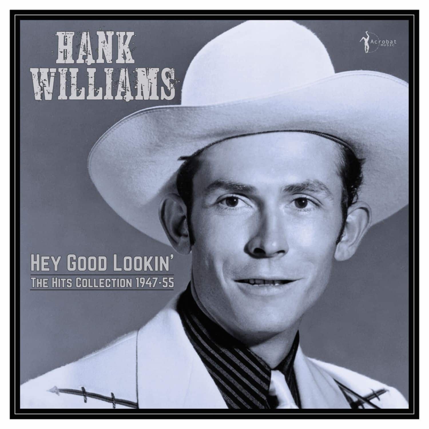 Hank Williams - HEY GOOD LOOKIN : HITS COLLECTION 1947-55 