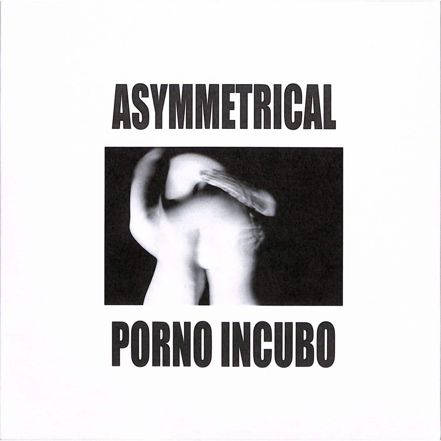 Asymmetrical - PORNO INCUBO 