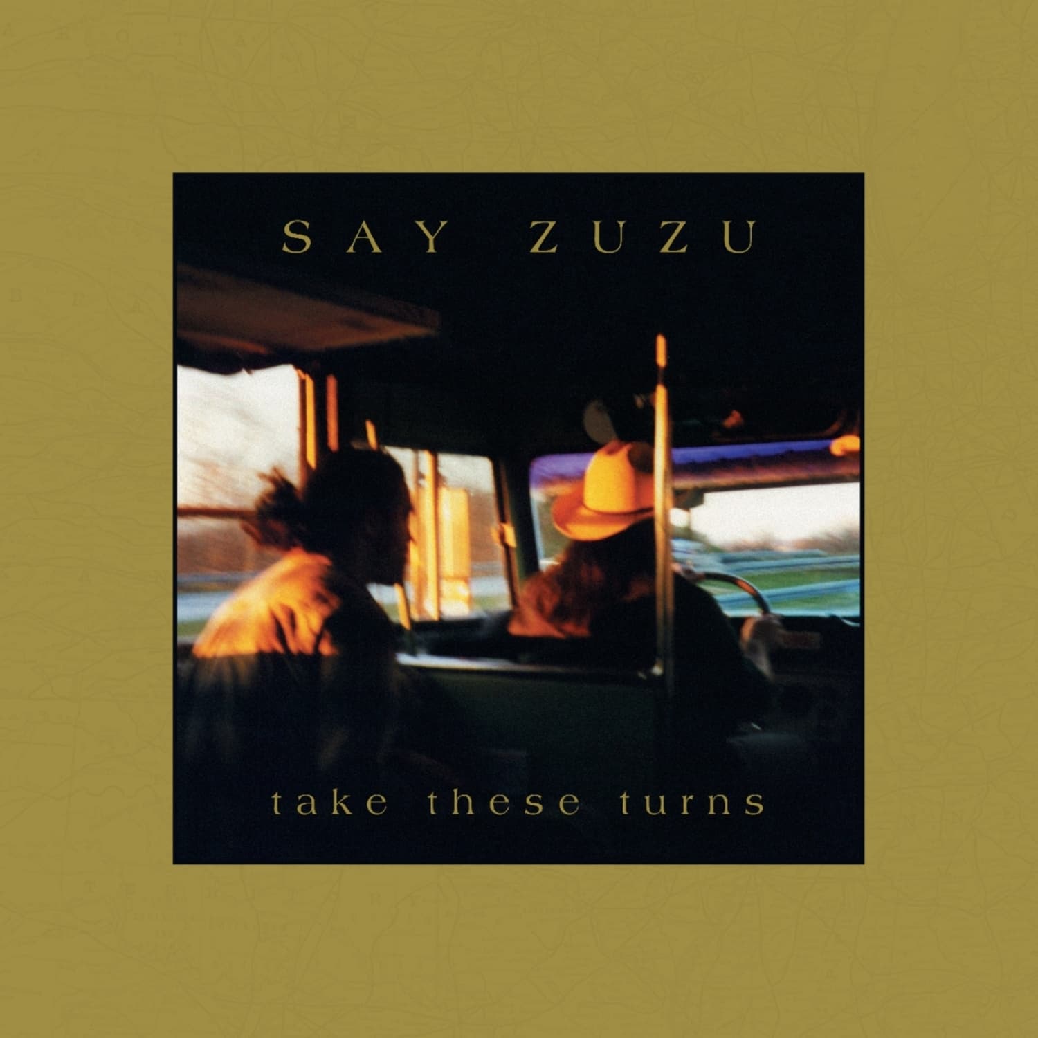 Say Zuzu - TAKE THESE TURNS 