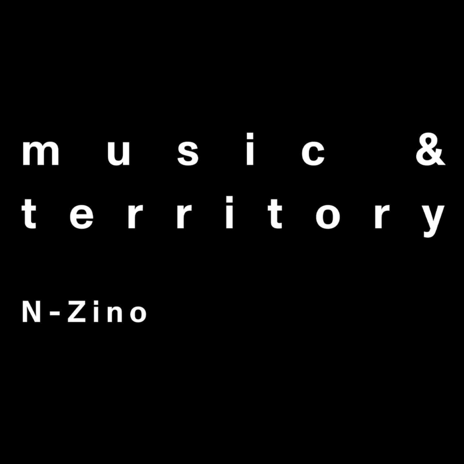 N-Zino - MUSIC & TERRITORY 