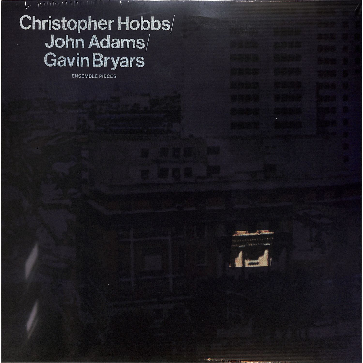 Christopher Hobbs / John Adams / Gavin Bryars - ENSEMBLE PIECE 