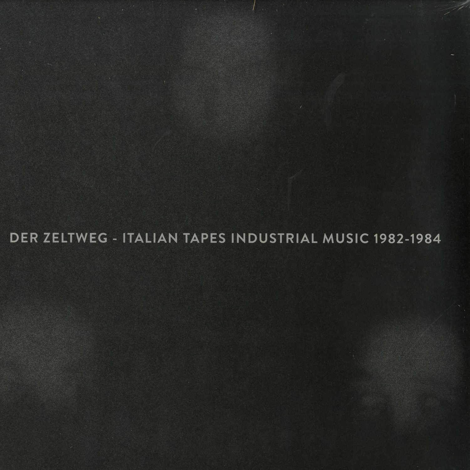 Various Artists - DER ZELTWEG - ITALIAN TAPES INDUSTRIAL MUSIC 1982-84 