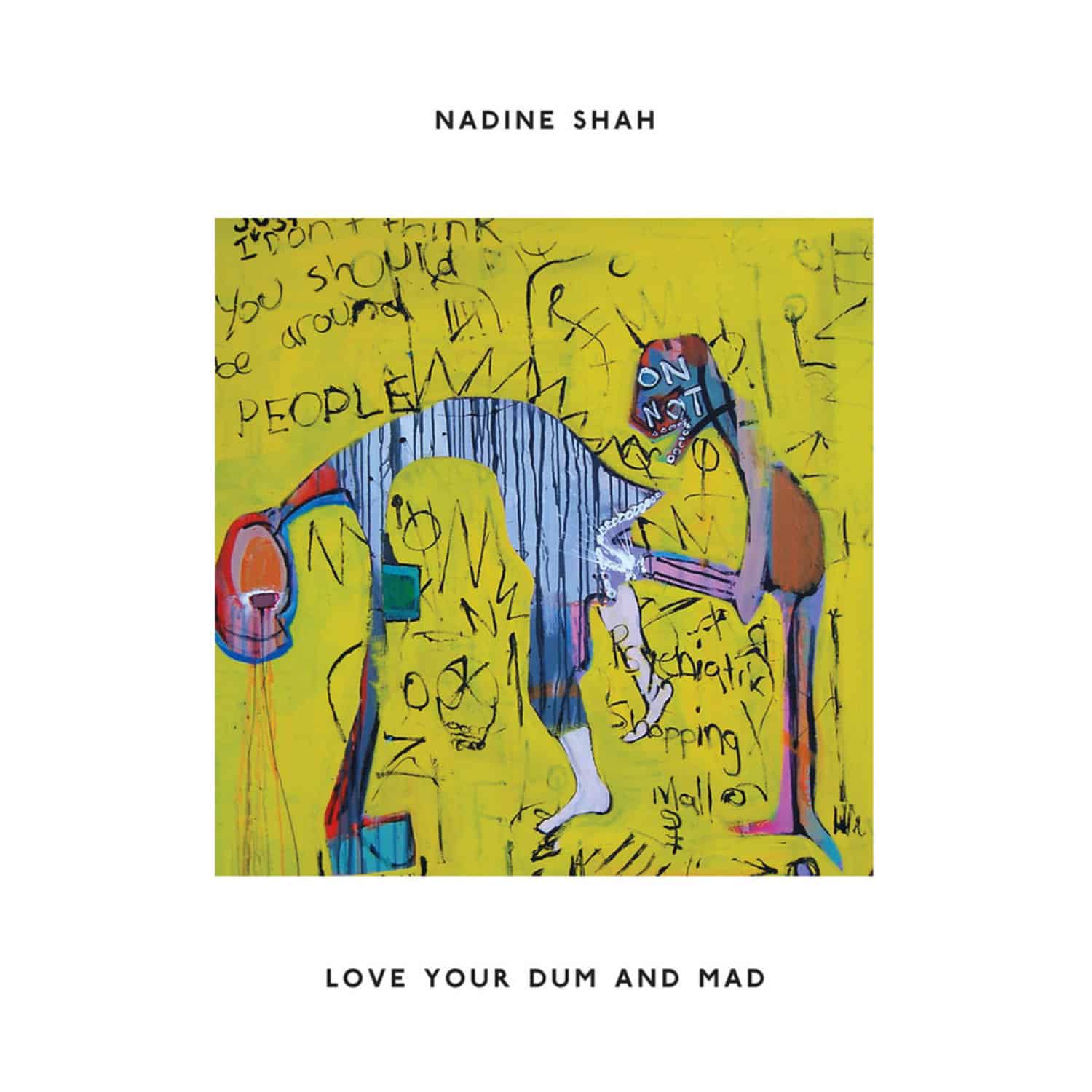 Nadine Shah - LOVE YOUR DUM AND MAD 