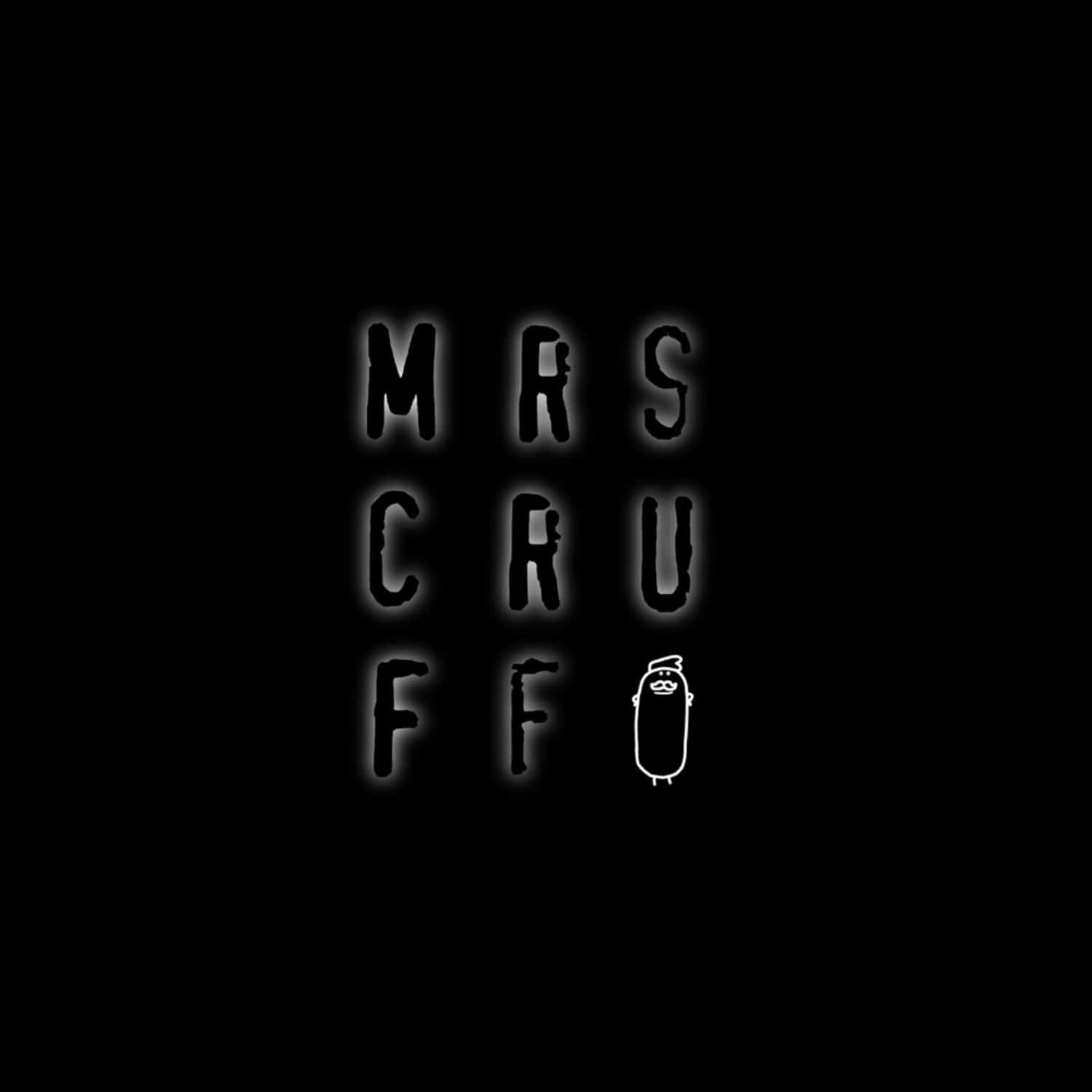 Mr. Scruff - MRS CRUFF 