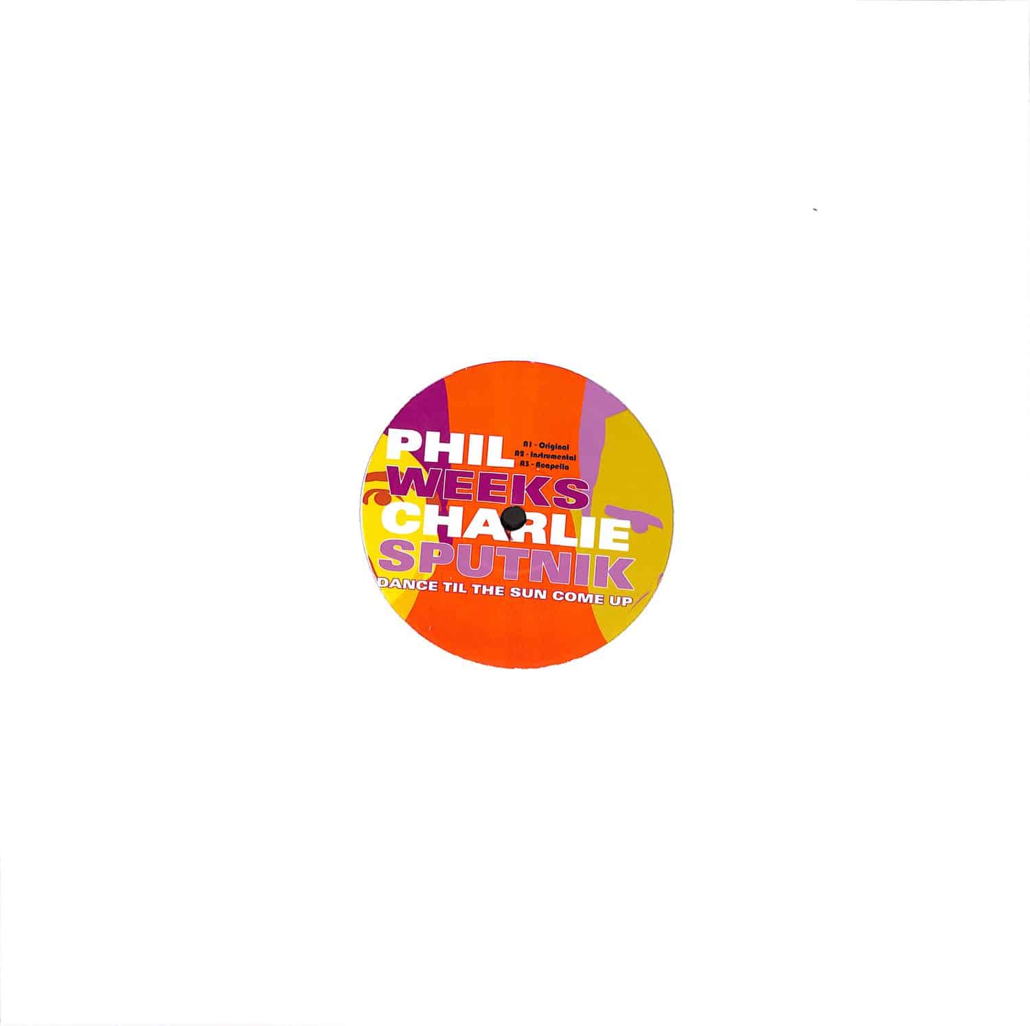 Phil Weeks & Charlie Sputnik - DANCE TIL THE SUN COME UP